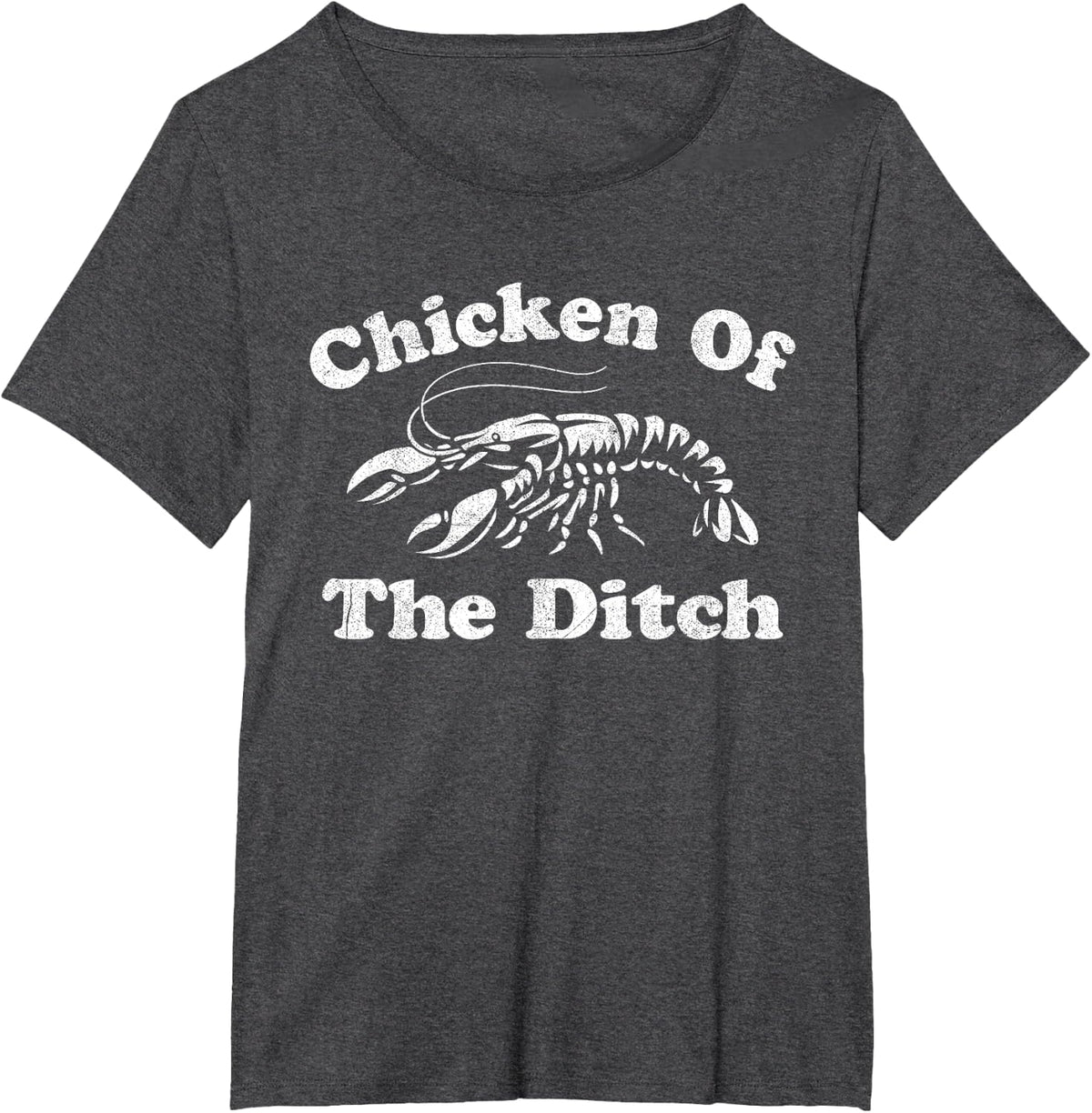 Chicken Of The Ditch Funny Crawfish Boil Cajun Mardi Gras T-Shirt - Dark Heather Grey