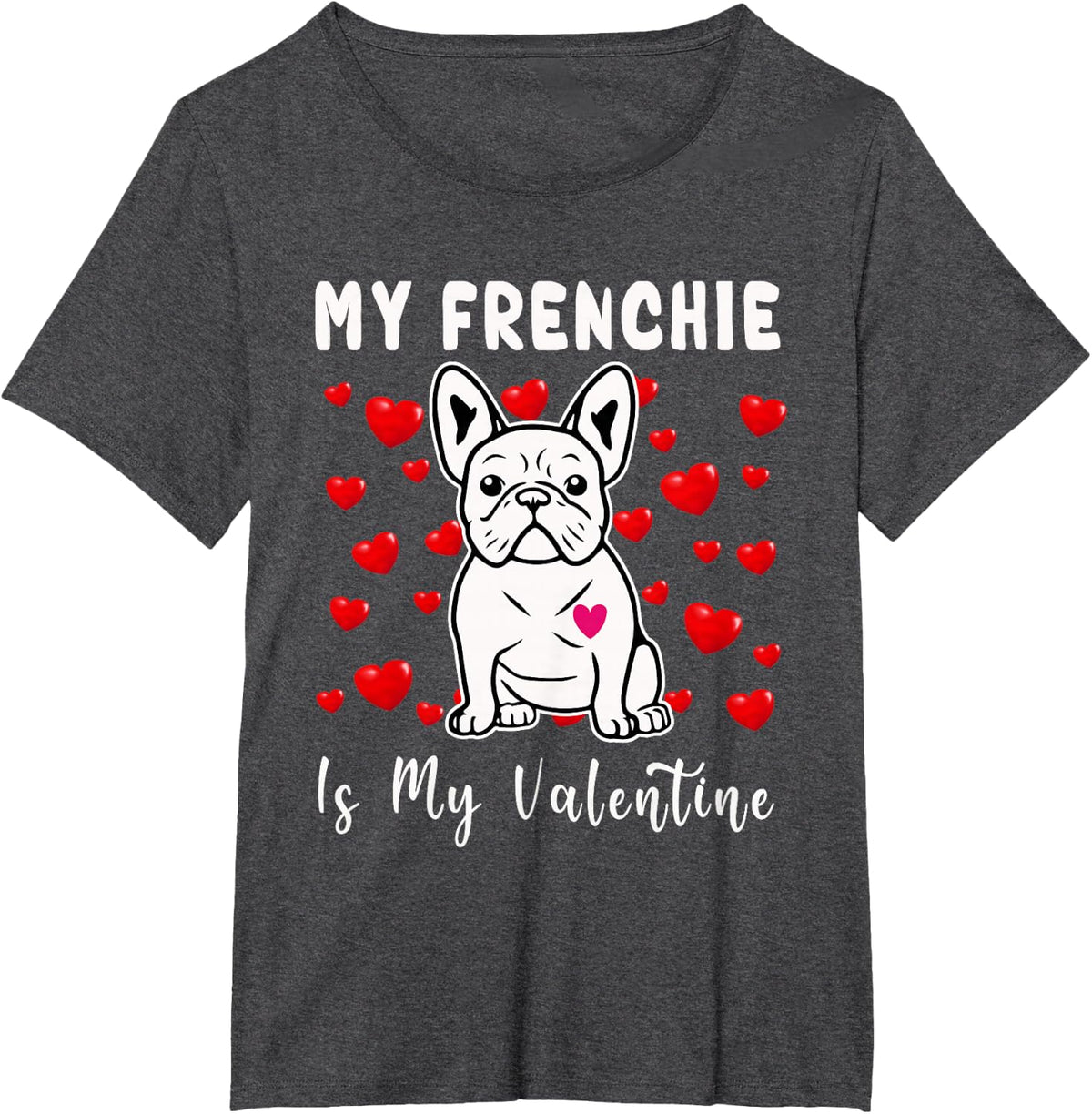 Frenchie Is My Valentine French Bulldog Valentines Day T-Shirt - Dark Heather Grey