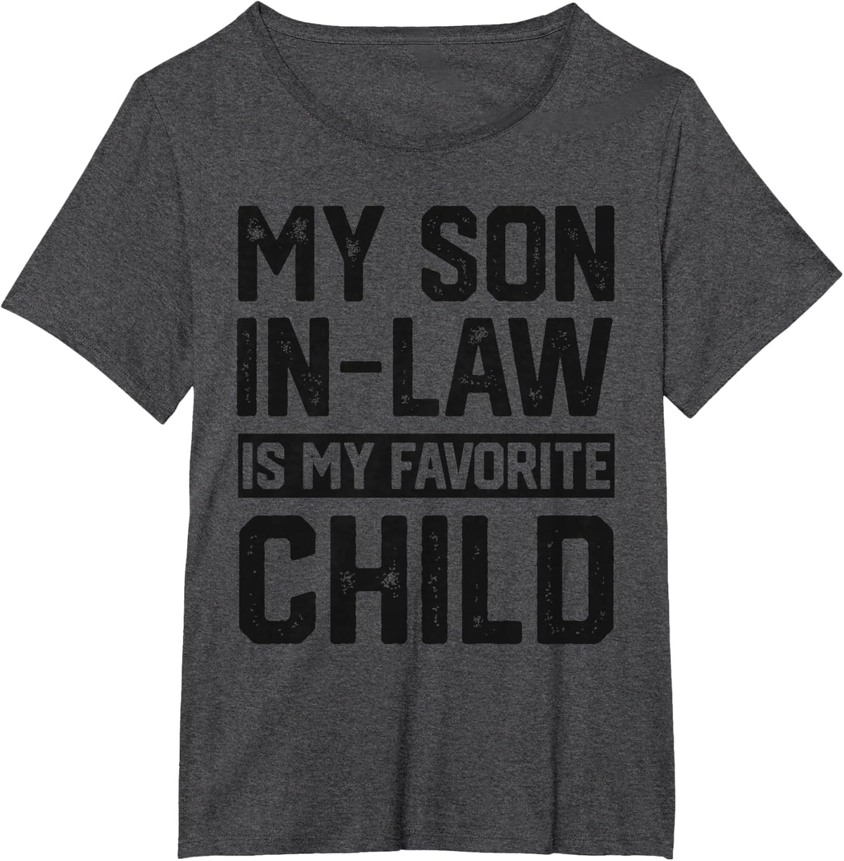 My Son In Law Is My Favorite Child Funny Retro Family Humor T-Shirt - Dark Heather Grey
