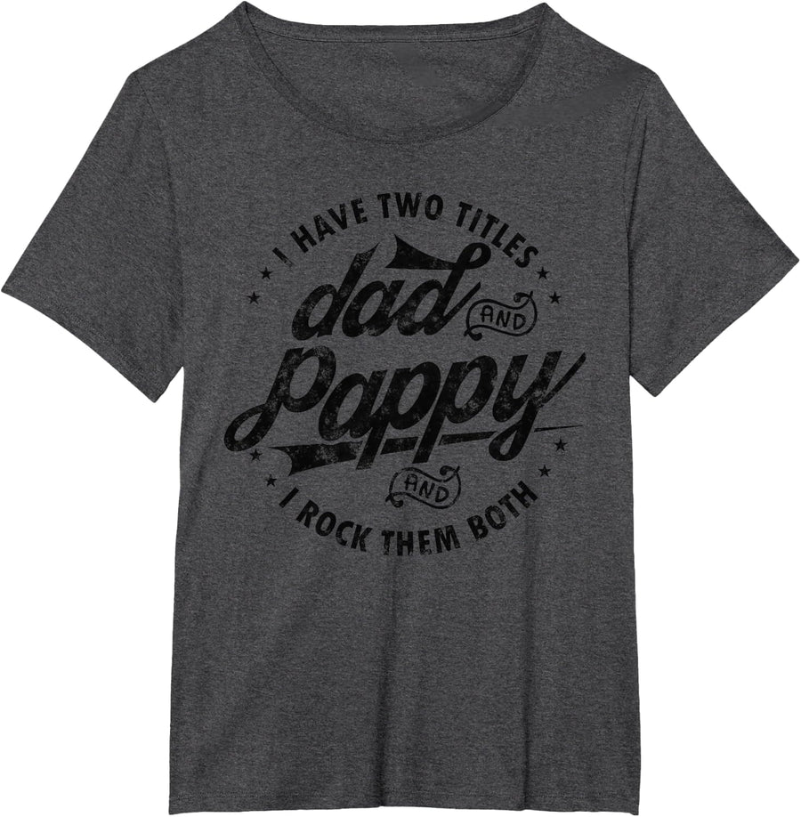 I Have Two Titles Dad and Pappy Fathers day Tee Funny Pappy T-Shirt - Dark Heather Grey