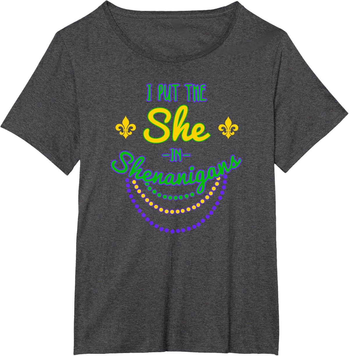 I Put the She In Shenanigans Funny Mardi Gras T-Shirt - Dark Heather Grey