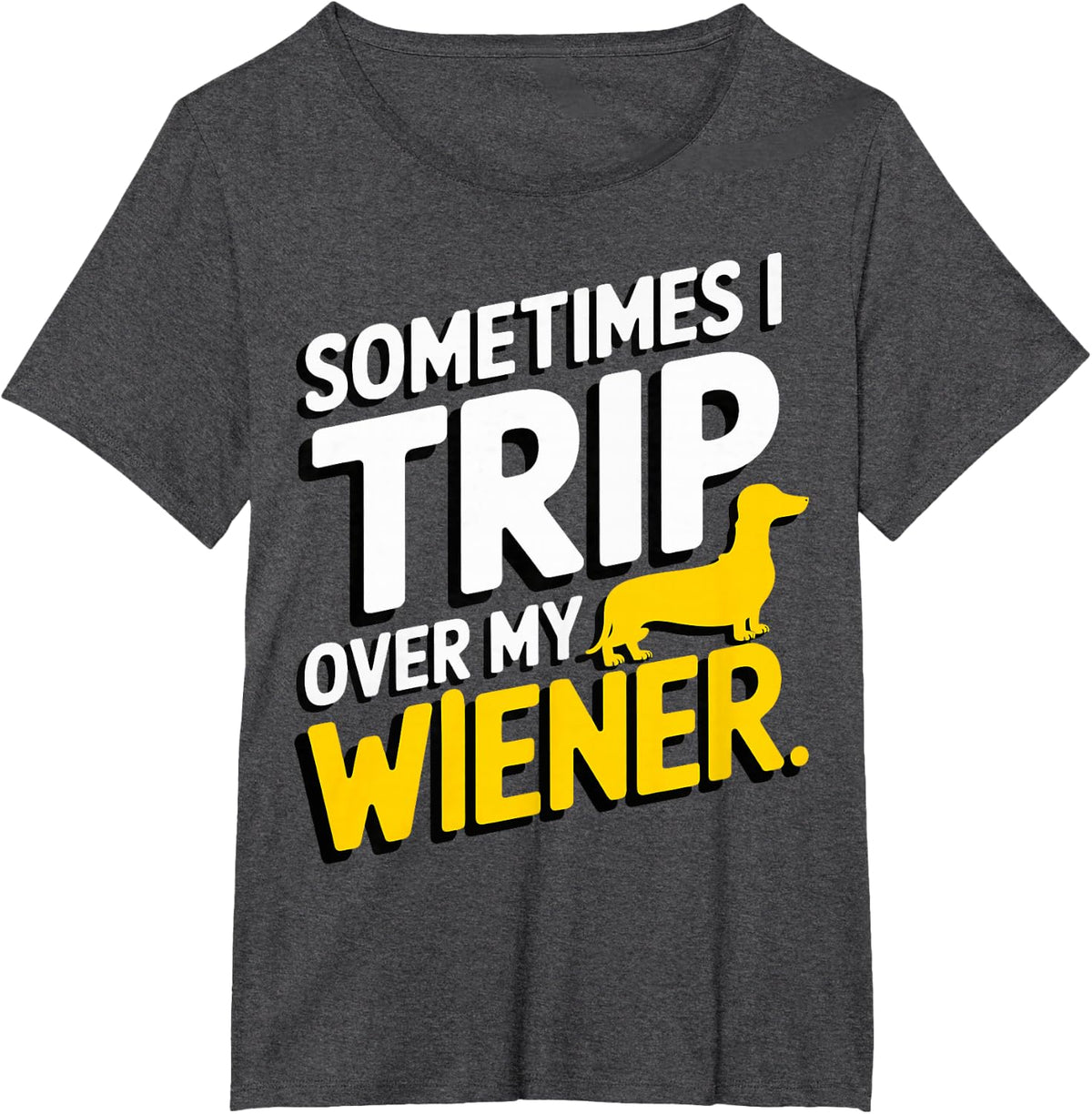 I Trip Over My Wiener Dachshund T-Shirt - Dark Heather Grey