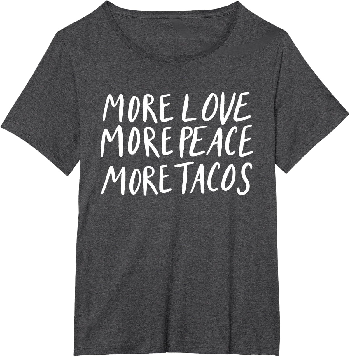 More Love More Peace More Tacos T-Shirt Funny Humor Gift Mom T-Shirt - Dark Heather Grey
