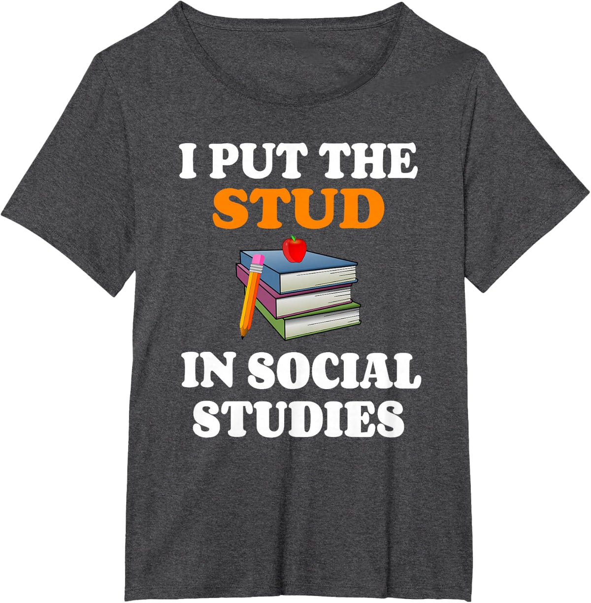 I Put Stud In Social Studies T-Shirt History Teacher Gift T-Shirt - Dark Heather Grey