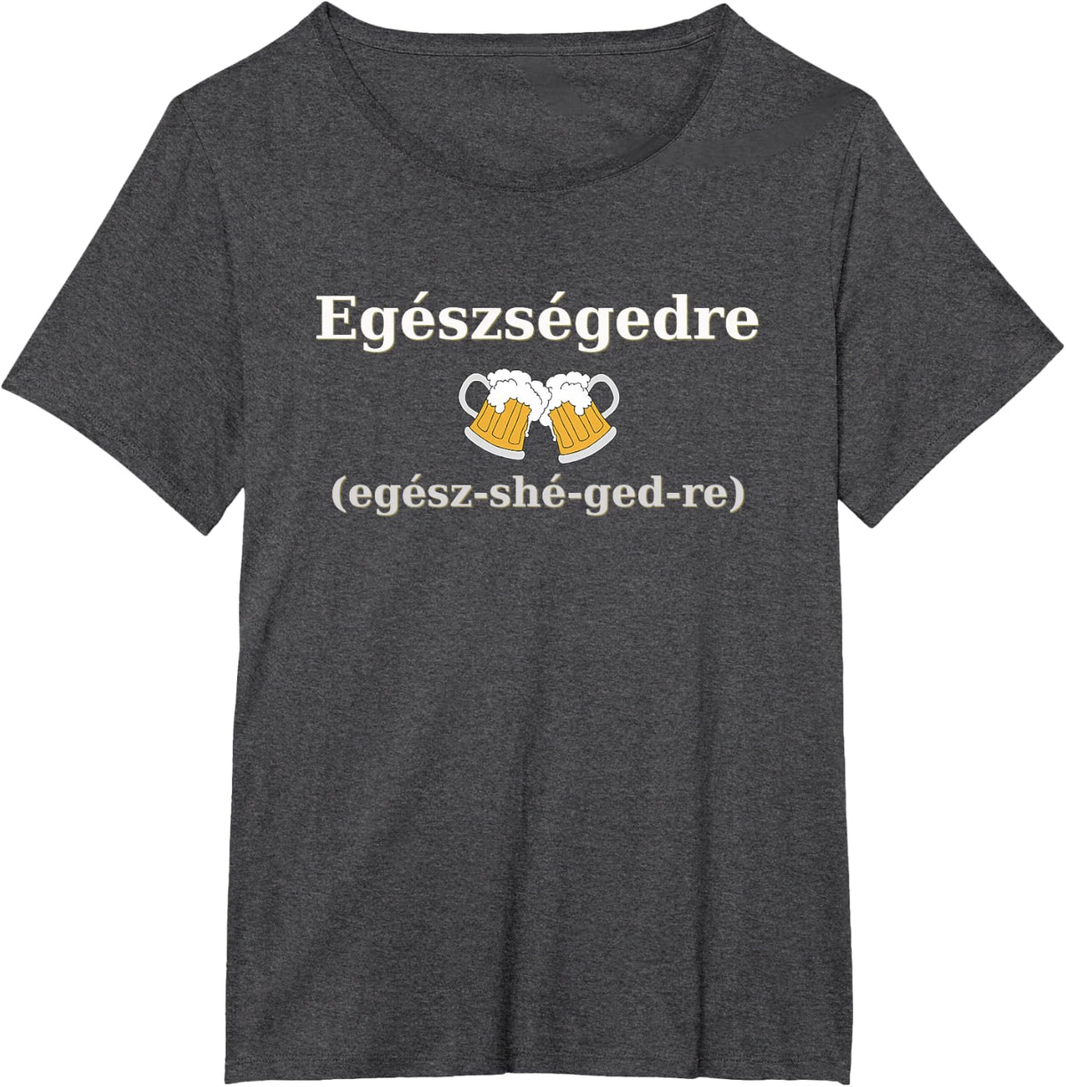 Cheers in Hungarian Tshirt T-Shirt - Dark Heather Grey
