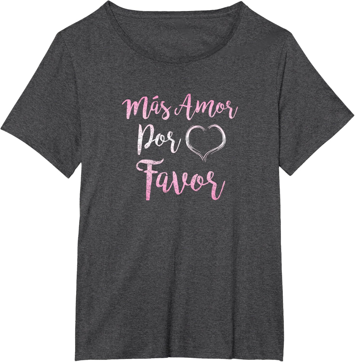 Mas Amor Por Favor More Love Please Spanish Inspiring Quote T-Shirt - Dark Heather Grey