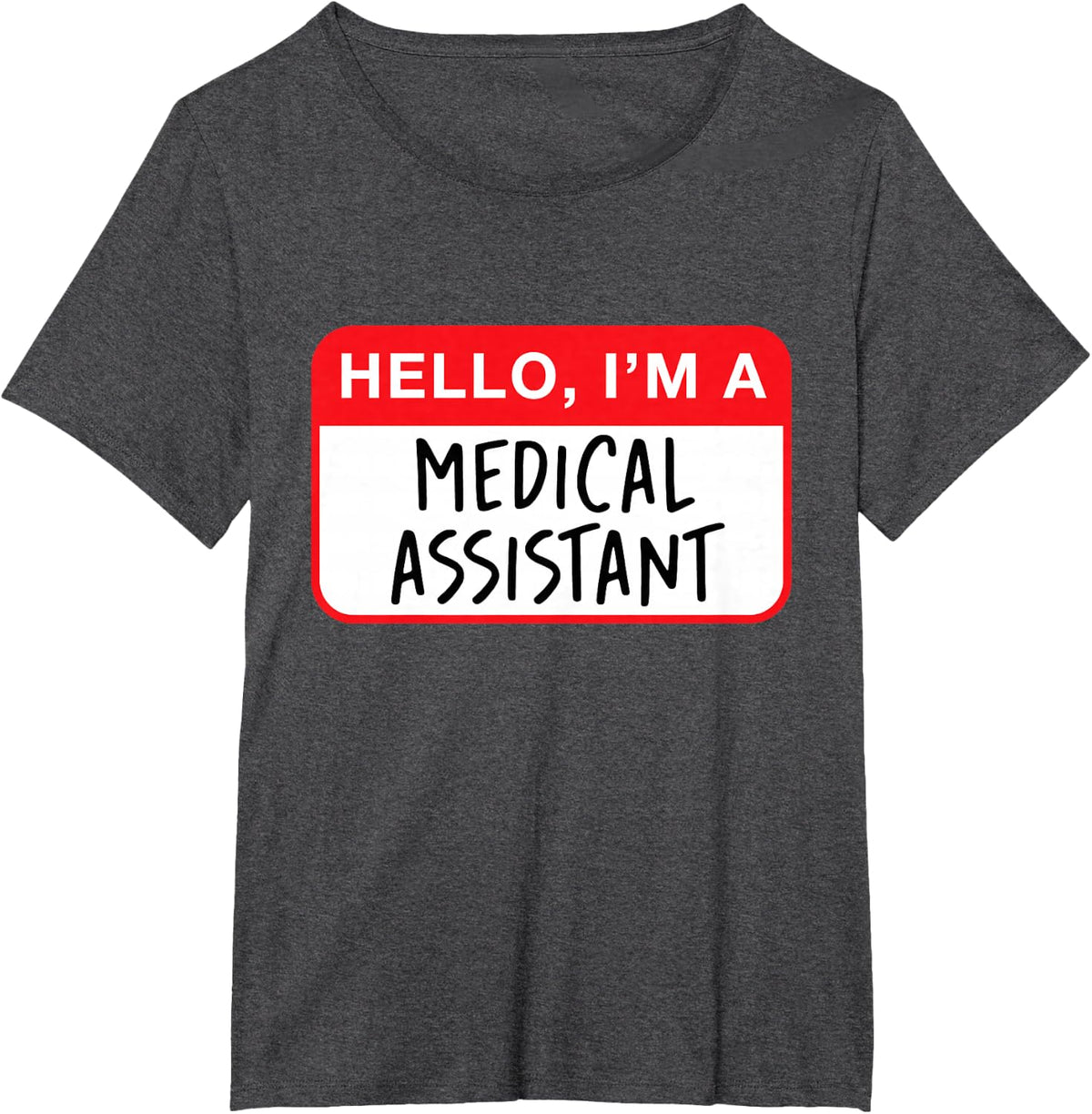 Hello, I’m a Medical Assistant - Funny T-Shirt - Dark Heather Grey
