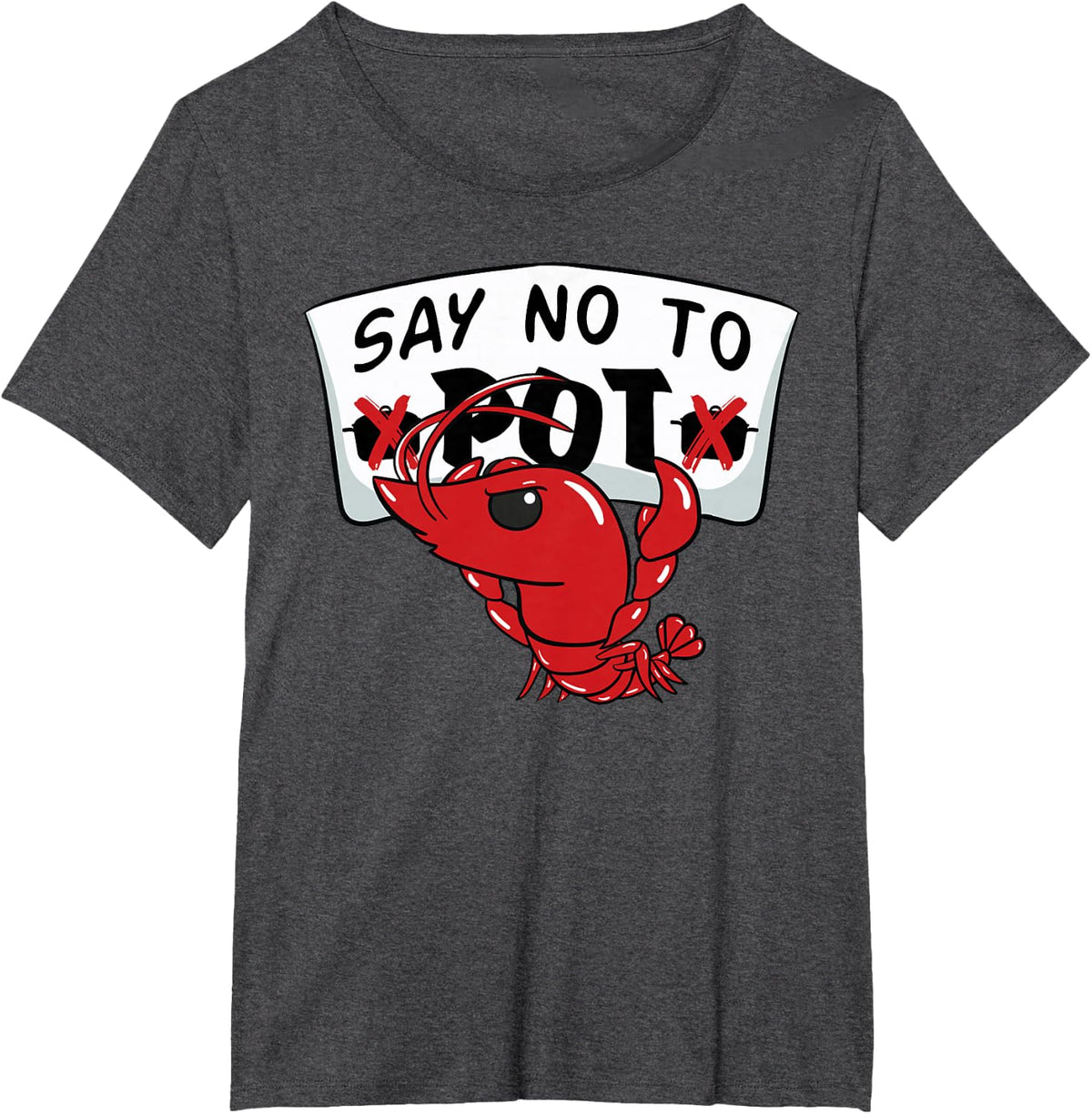 Louisiana Crawfish Boil Say No To Pot Men Women T-Shirt - Dark Heather Grey