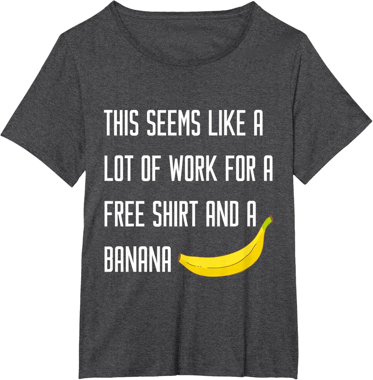 Seems Like A Lot Of Work For A Free Banana Running T Shirt Funny Runner Tee - Dark Heather Grey