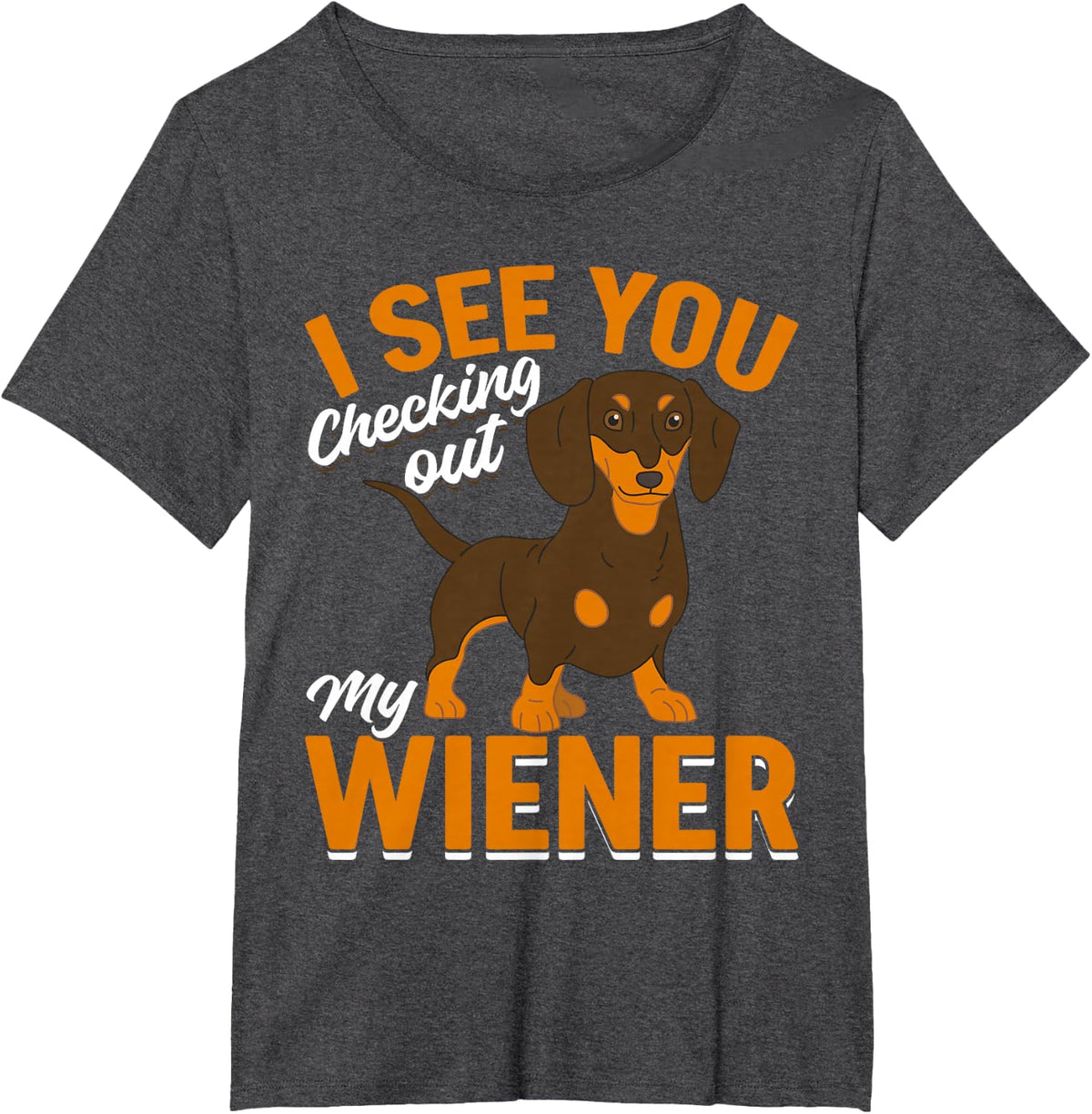 Dachshund Lover - I see you checking out my wiener T-Shirt - Dark Heather Grey