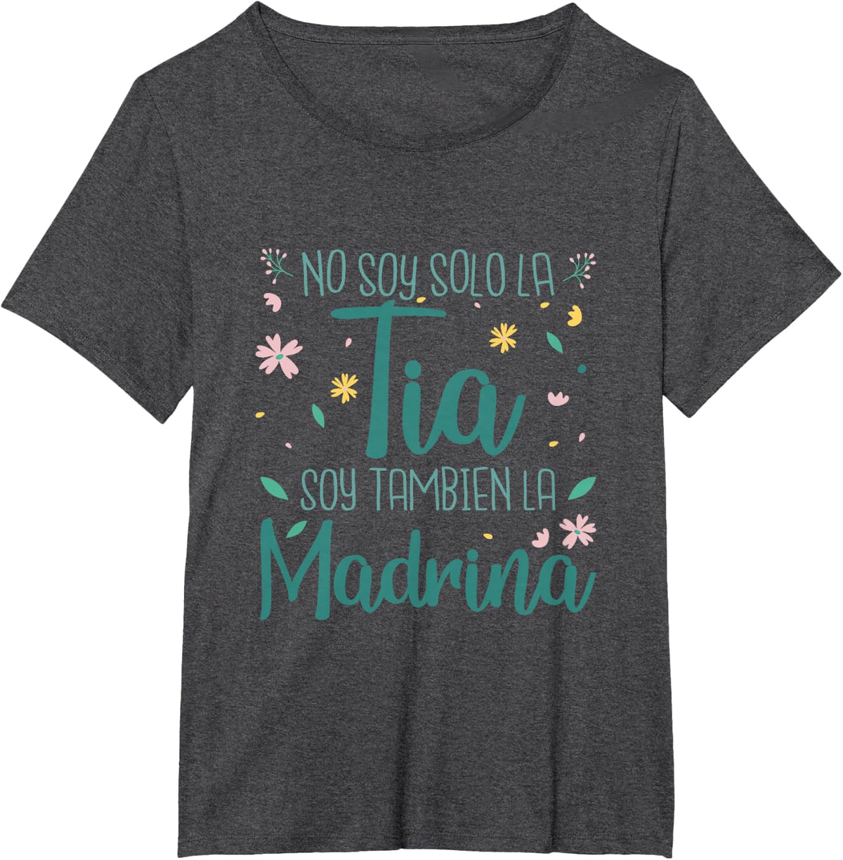 No Soy Solo La Tia Soy Tambien La Madrina T-Shirt - Dark Heather Grey