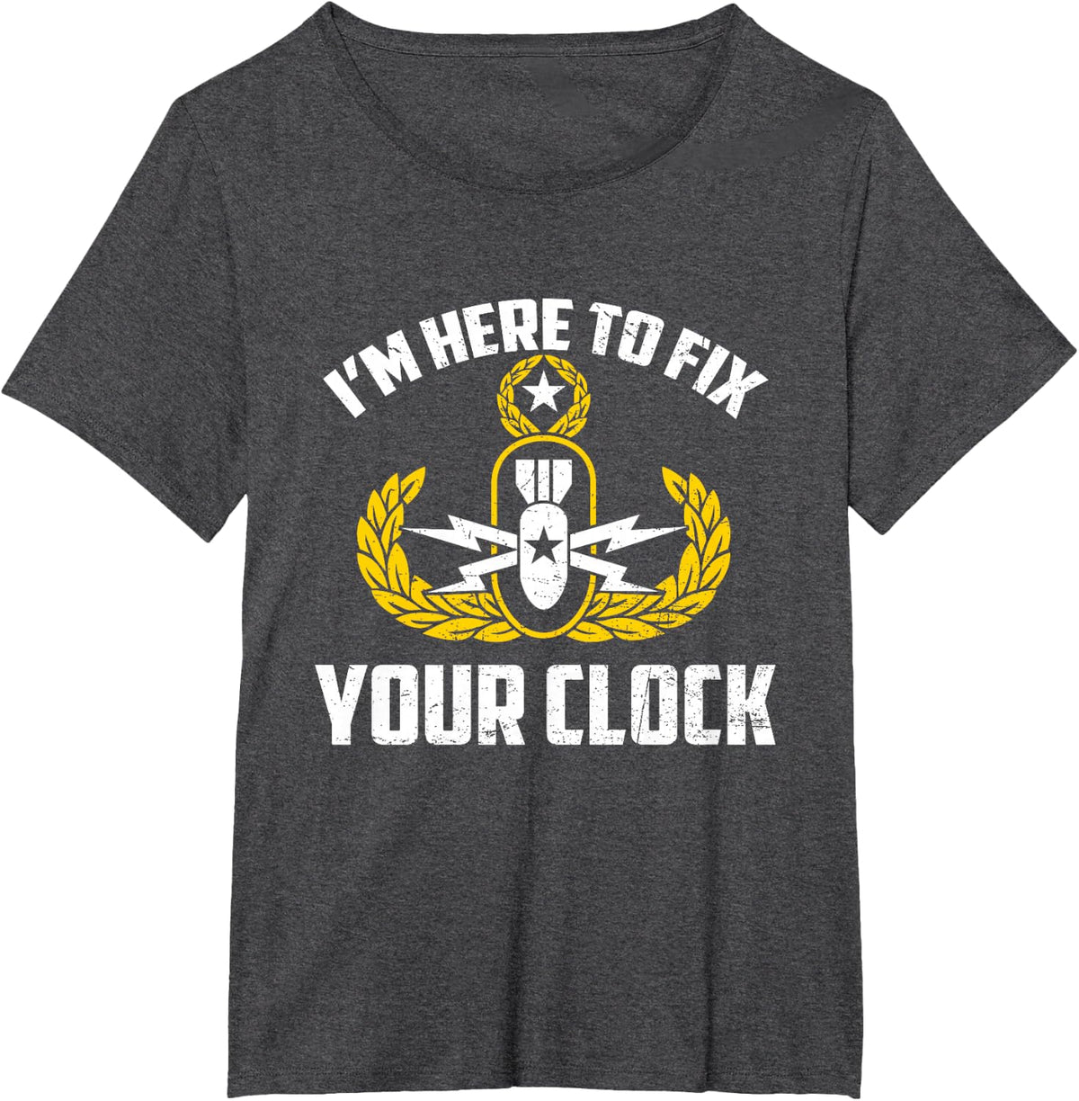 I'm Here To Fix Your Clock Funny EOD Tech Bomb Disposal T-Shirt - Dark Heather Grey