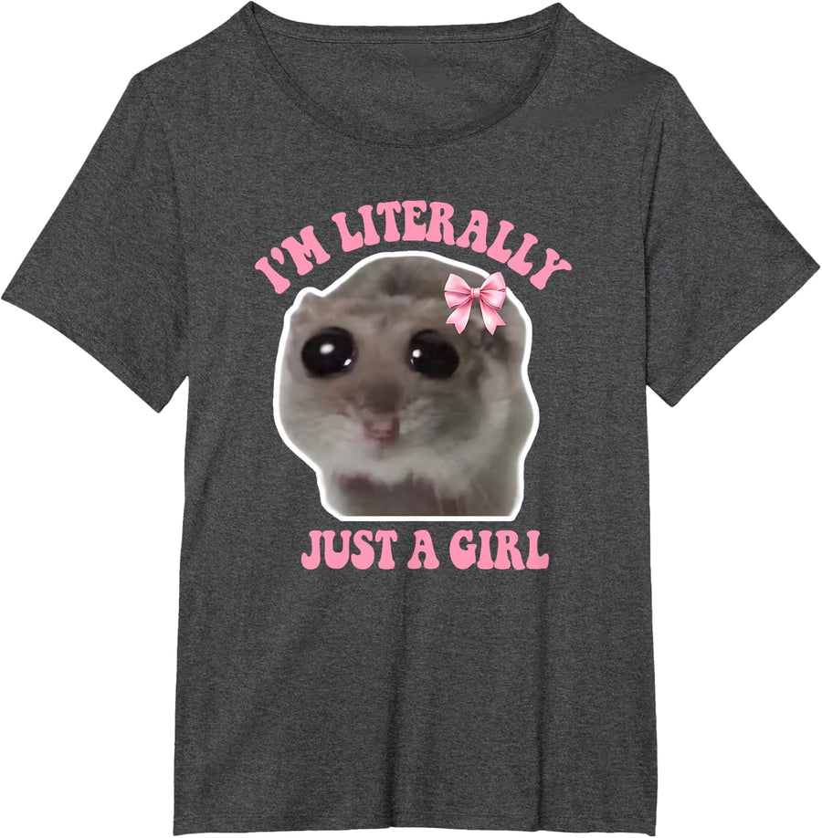 Funny I'm Literally Just a Girl Sad Hamster Meme Hamstie T-Shirt - Dark Heather Grey