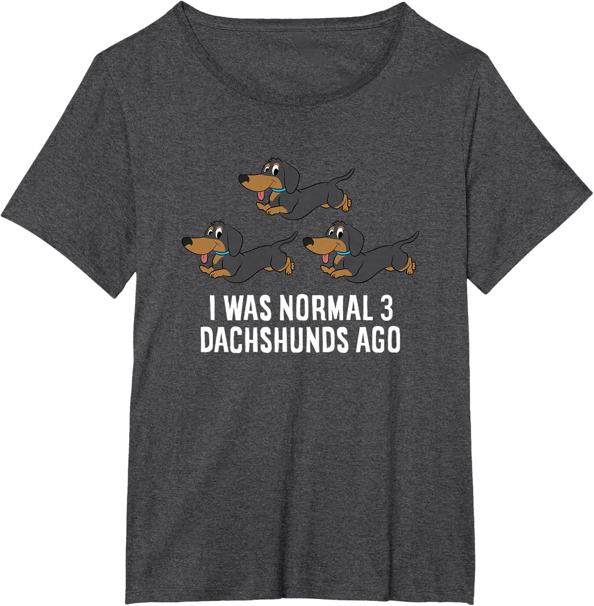 I Was Normal 3 Dachshunds Ago Funny Dachshund Owner T-Shirt - Dark Heather Grey
