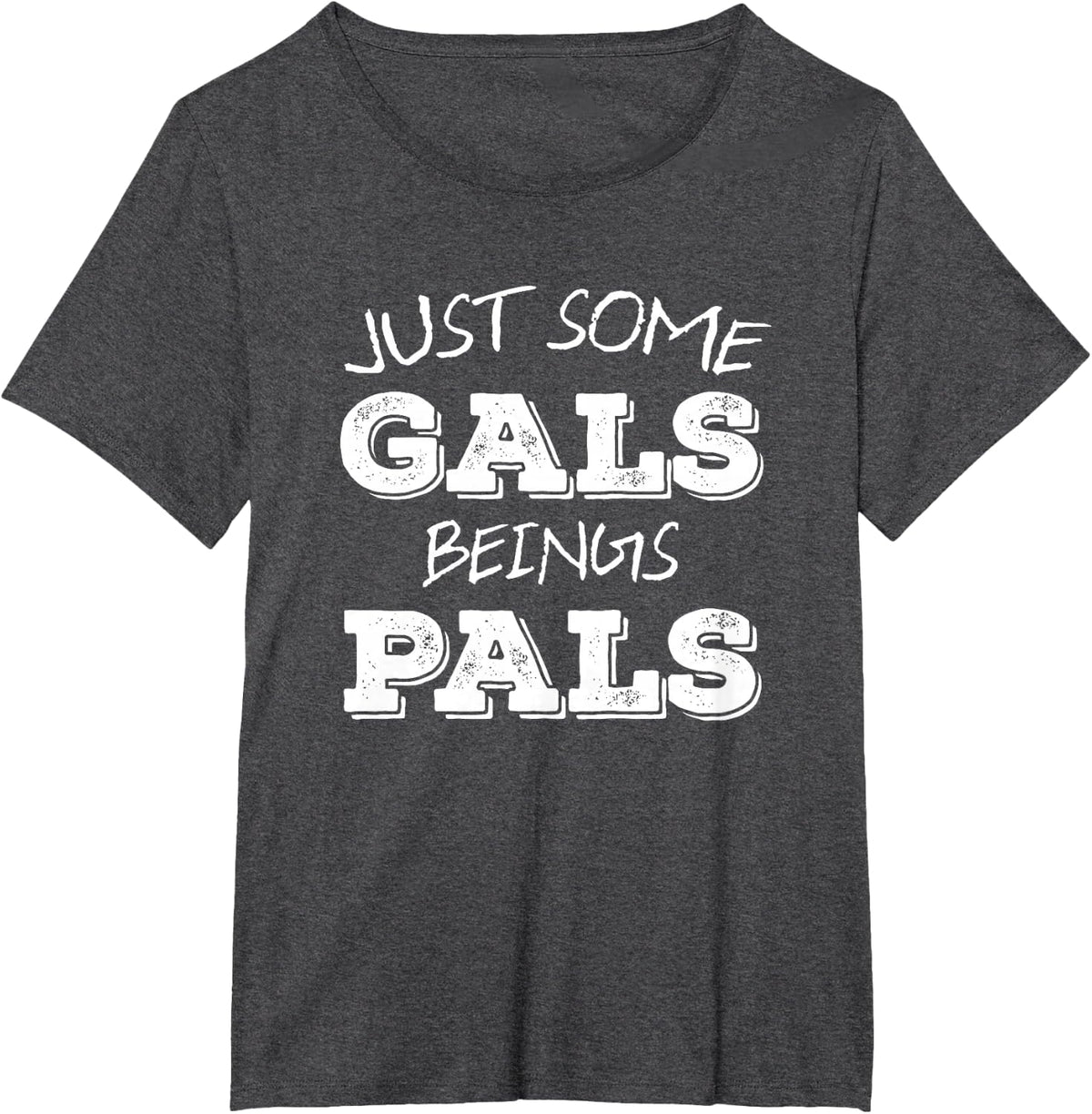 Just Some Gals Being Pals T-Shirt Gal Pal Pride Gift T-Shirt - Dark Heather Grey
