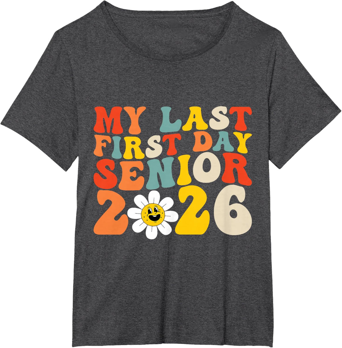 My Last First Day Senior 2026 Back to School Idea Class 2026 T-Shirt - Dark Heather Grey