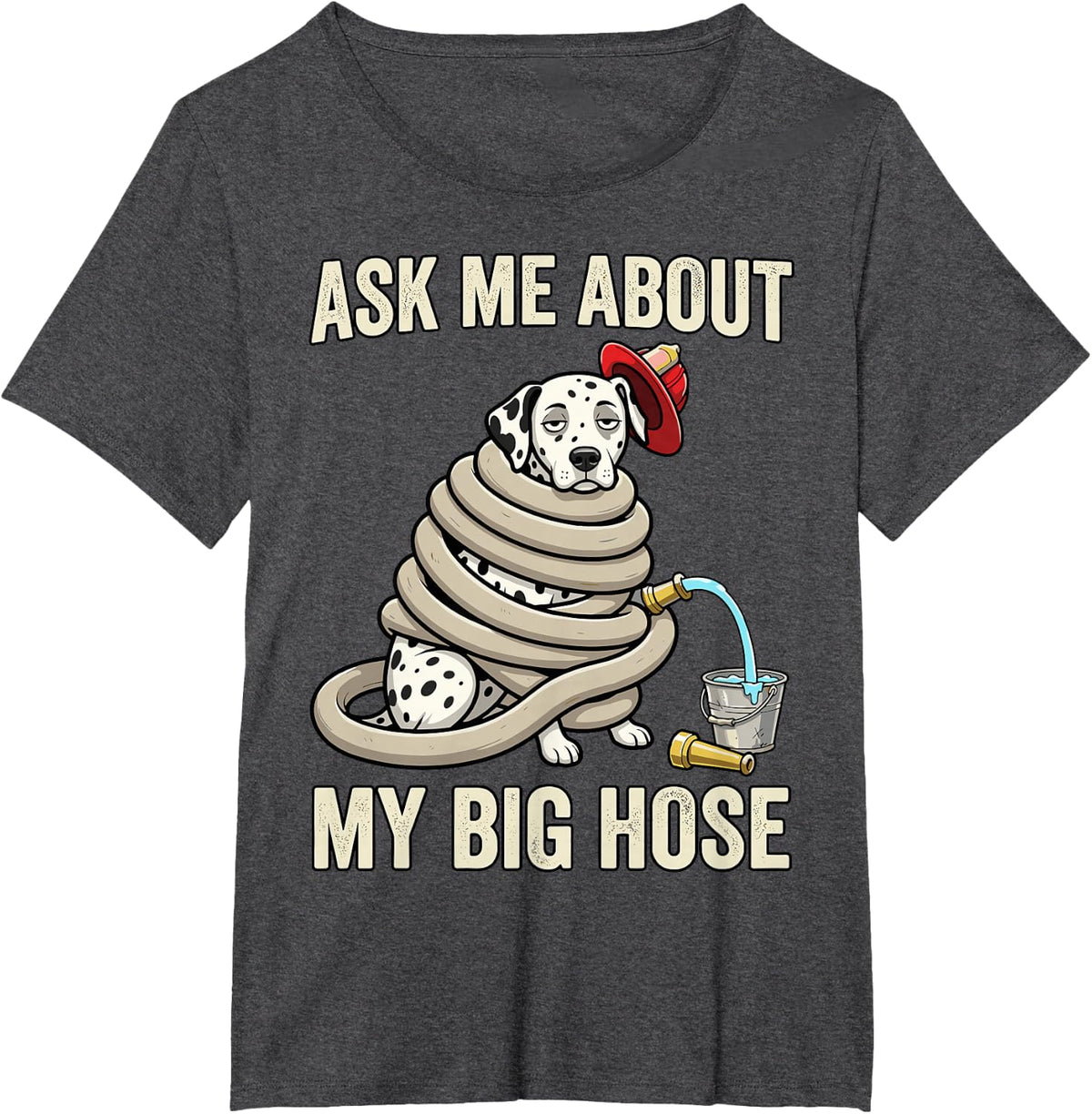 Ask Me About My Big Hose Dalmatian Funny Firefighter Humor T-Shirt - Dark Heather Grey