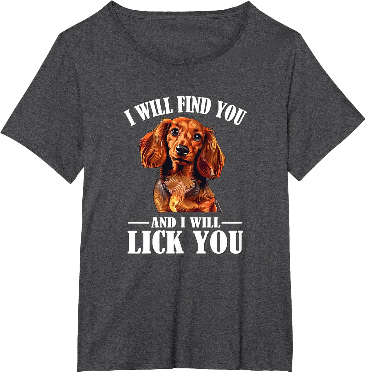Funny Find You Lick You Long Haired Dachshund Lover T-Shirt - Dark Heather Grey