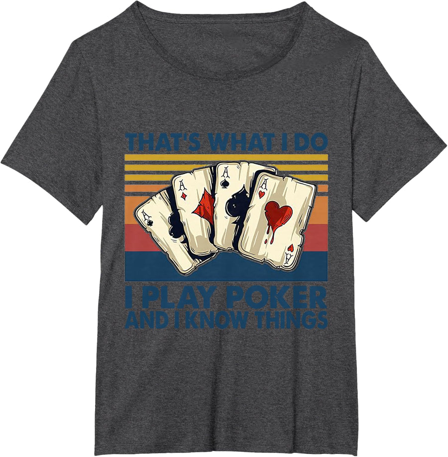 That's What I Do i Play Poker and I Know Things T-Shirt - Dark Heather Grey