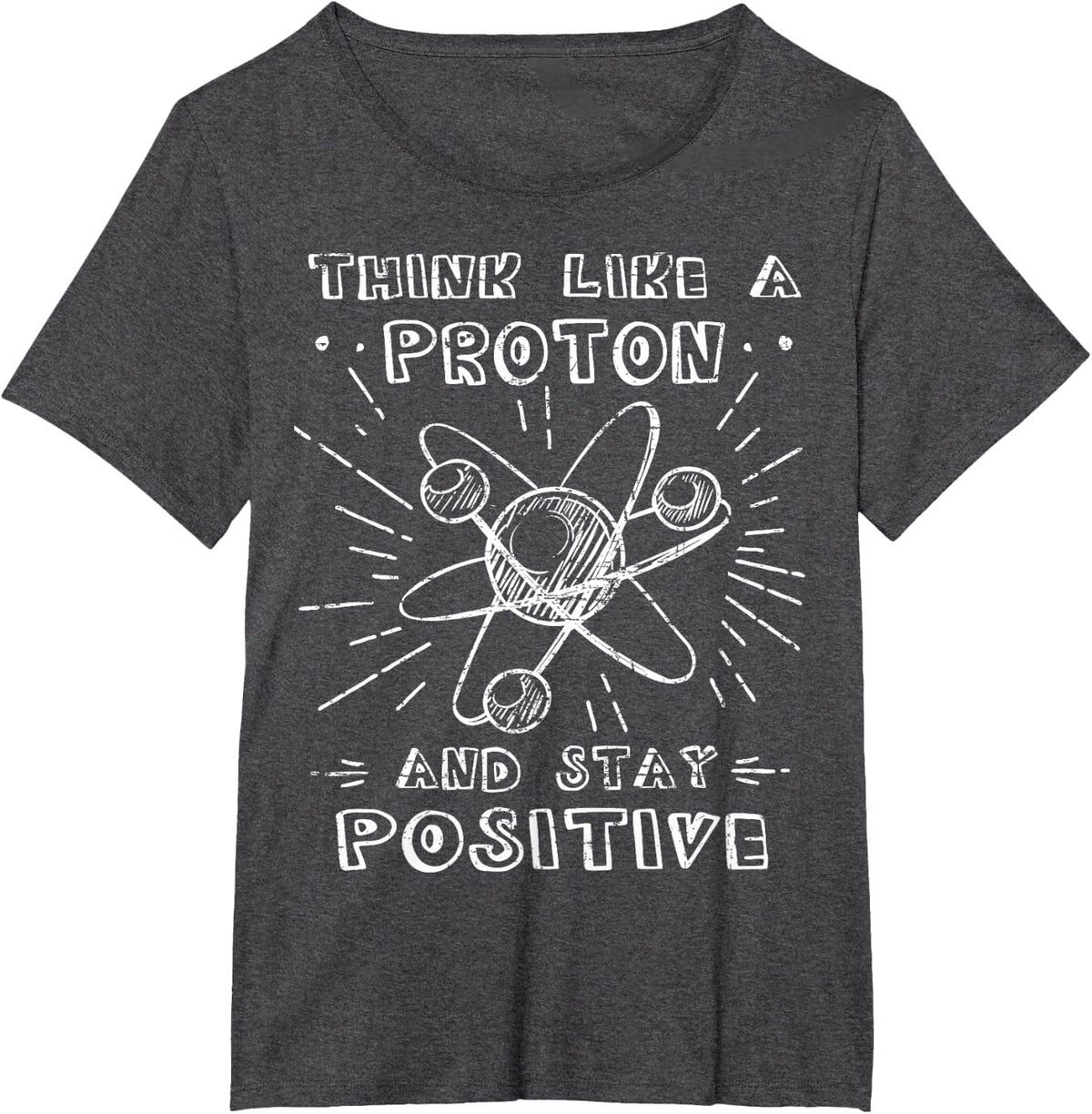 Think like a Proton Science Geek Nerd Gift Tee Teacher STEM T-Shirt - Dark Heather Grey
