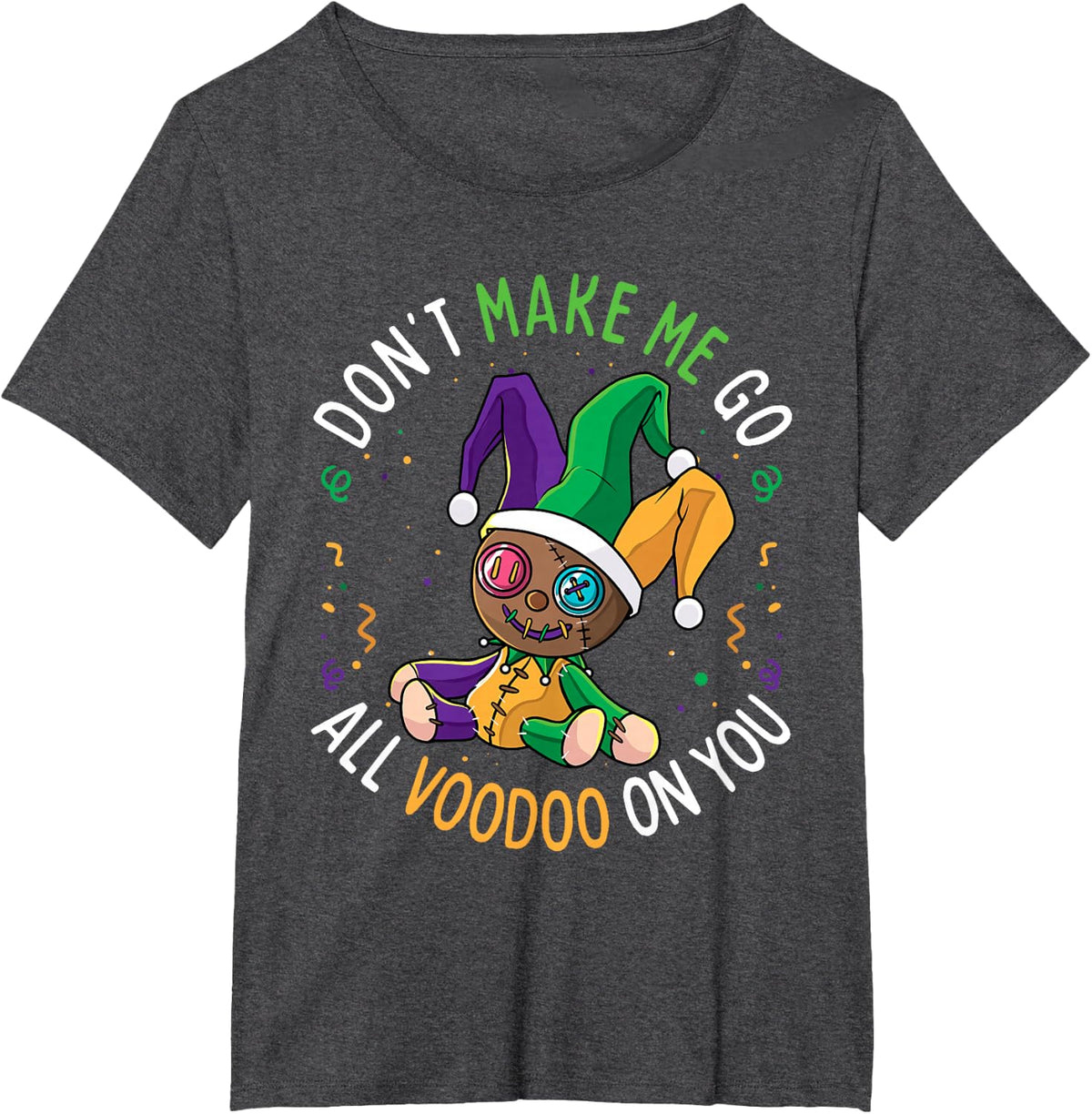 Don't Make Me Go Voodoo On You Funny Mardi Gras Carnival T-Shirt - Dark Heather Grey