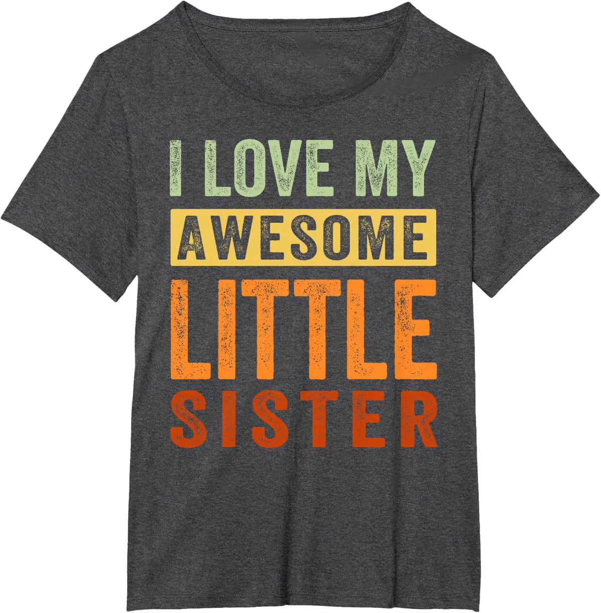 I Love My Awesome Little Sister T-Shirt - Dark Heather Grey
