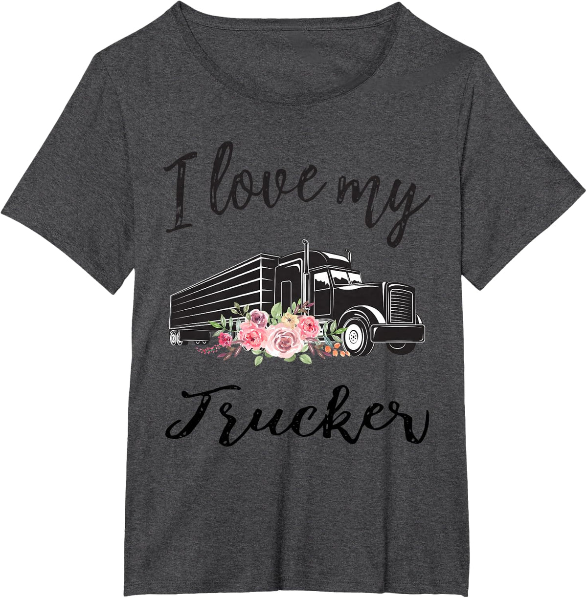 I Love My Trucker Funny Truck Driver Wife Girlfriend Women T-Shirt - Dark Heather Grey