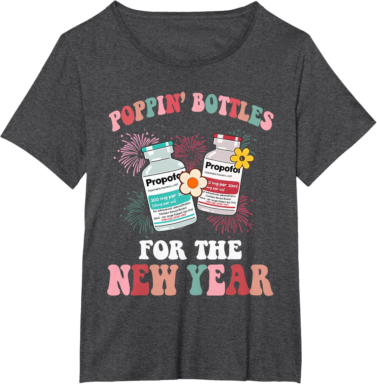 Poppin Bottles For The New Year ICU Nurse Propofol CRNA T-Shirt - Dark Heather Grey