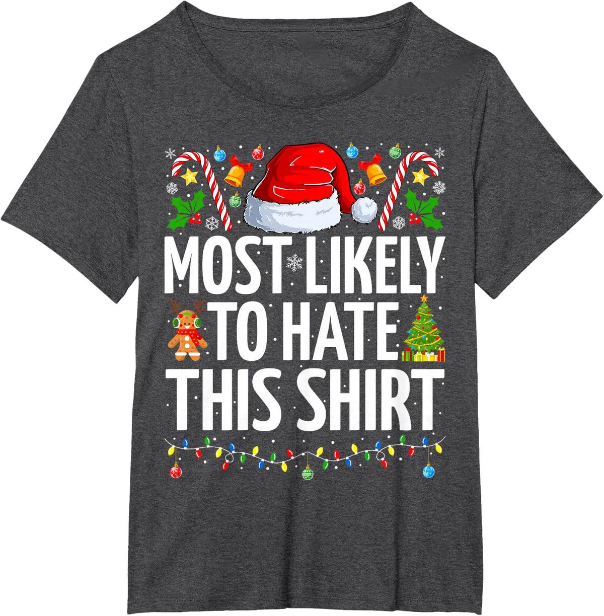 Most Likely To Hate This Shirt Xmas Funny Family Christmas T-Shirt - Dark Heather Grey