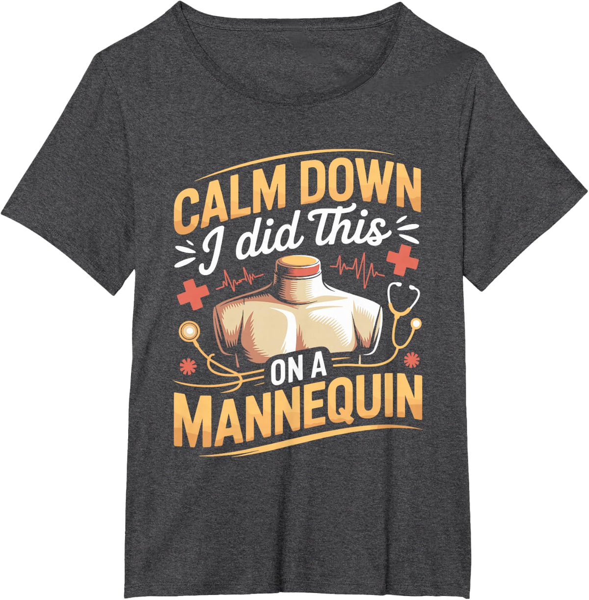 Calm Down I Did This on a Mannequin Paramedic EMT T-Shirt - Dark Heather Grey