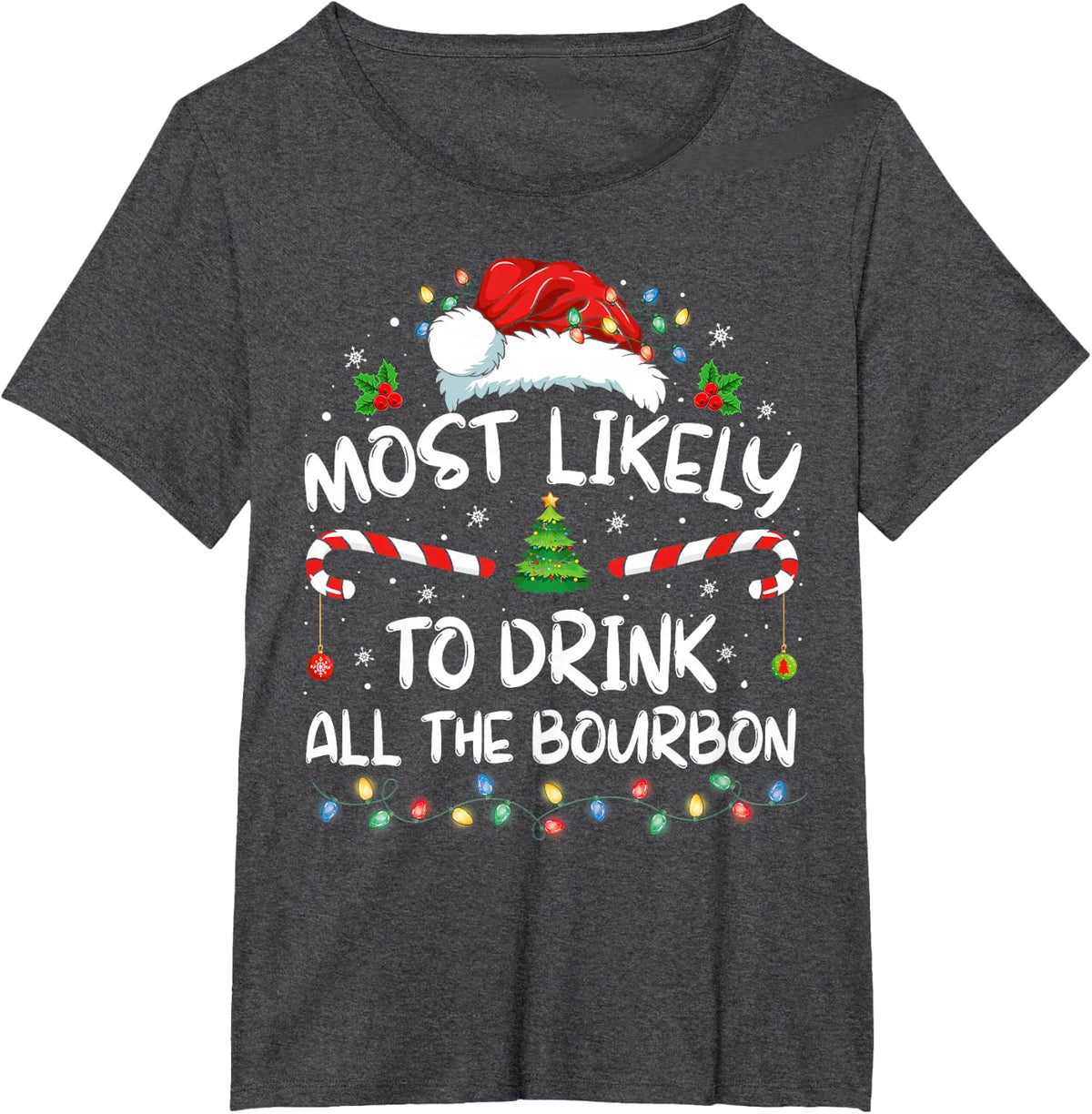Most Likely to Drink All The Bourbon Funny Christmas Holiday T-Shirt - Dark Heather Grey