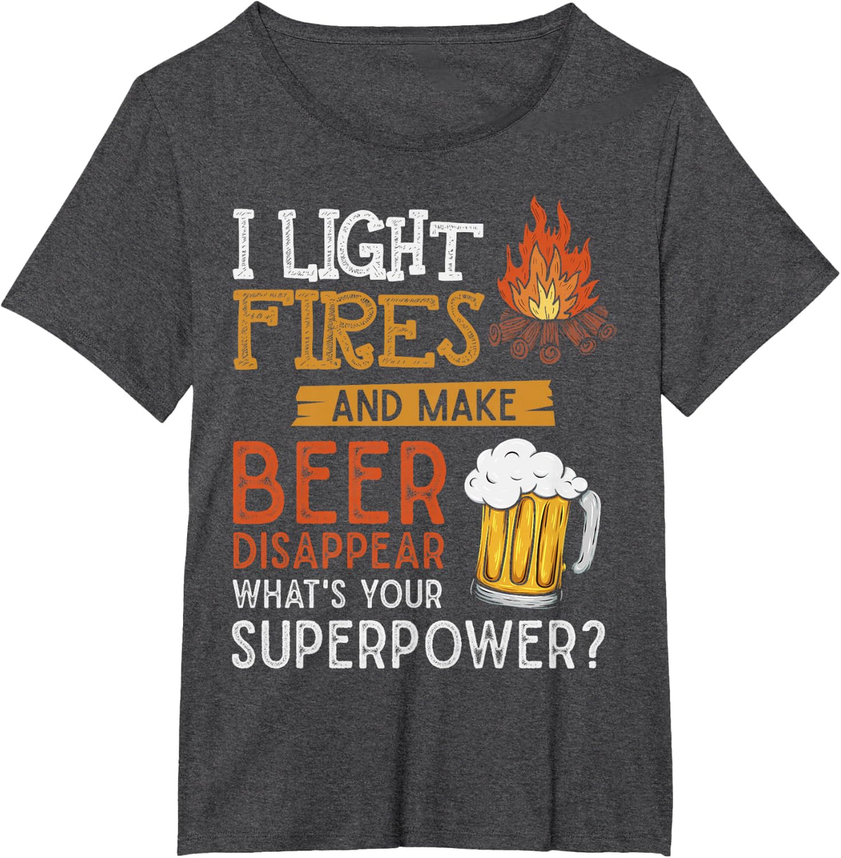 I Light Fires And Make Beer Disappear Shirt Funny Camping T-Shirt - Dark Heather Grey