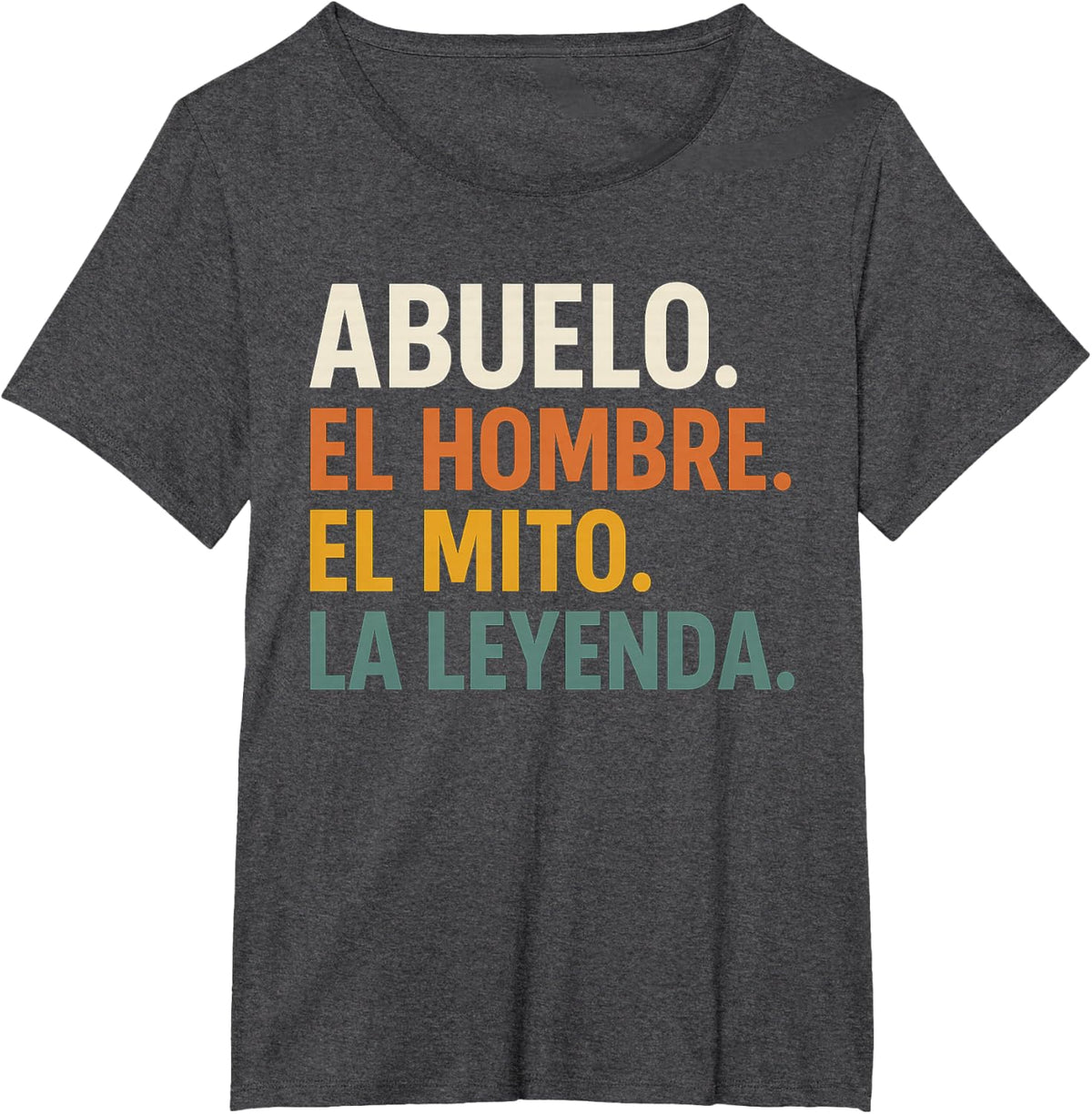 Abuelo El Hombre El Mito La Leyenda (in Spanish) Viva Mexico T-Shirt - Dark Heather Grey