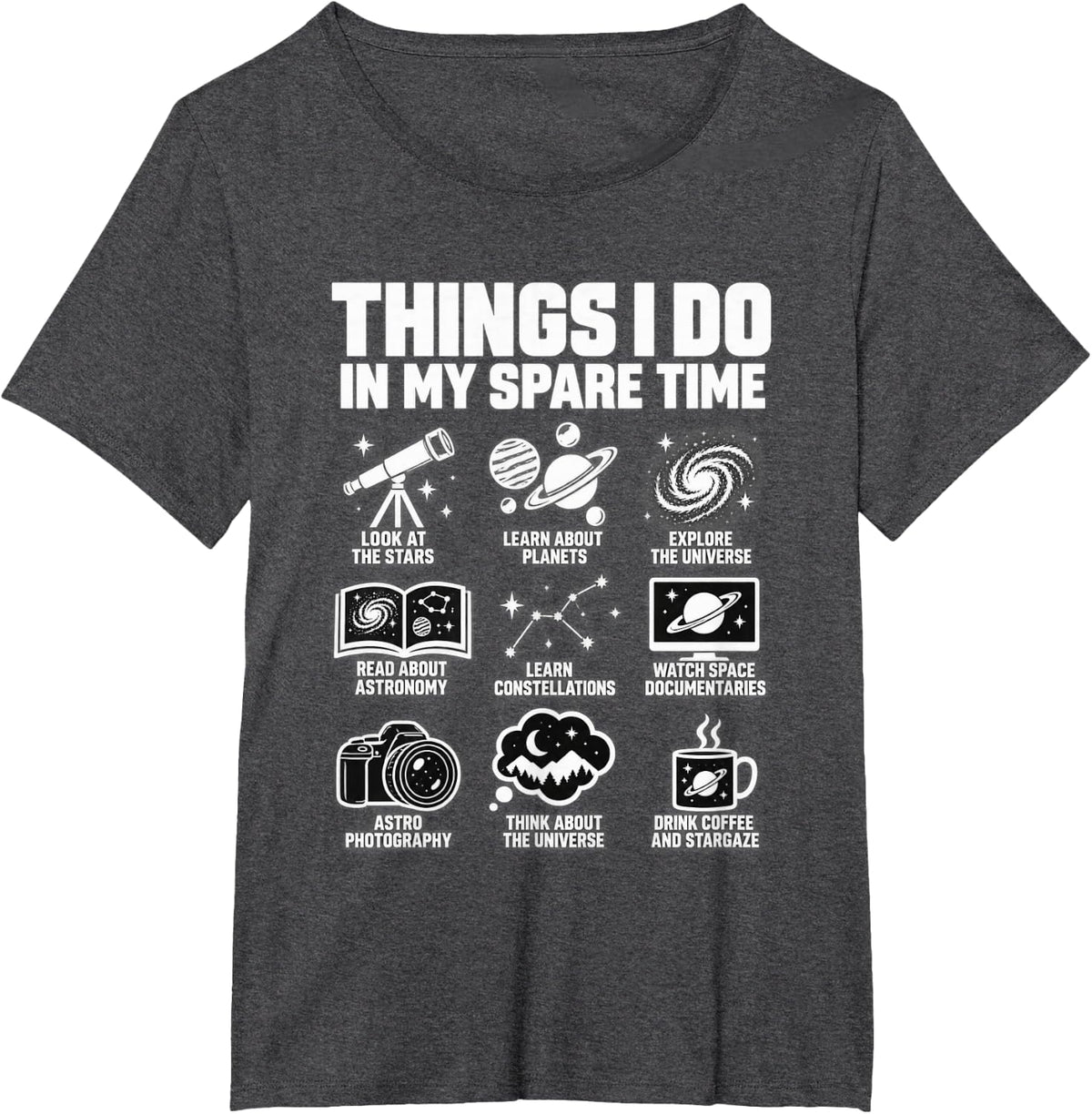 Astronomy Stargazer Space Things I Do in My Spare Time T-Shirt - Dark Heather Grey