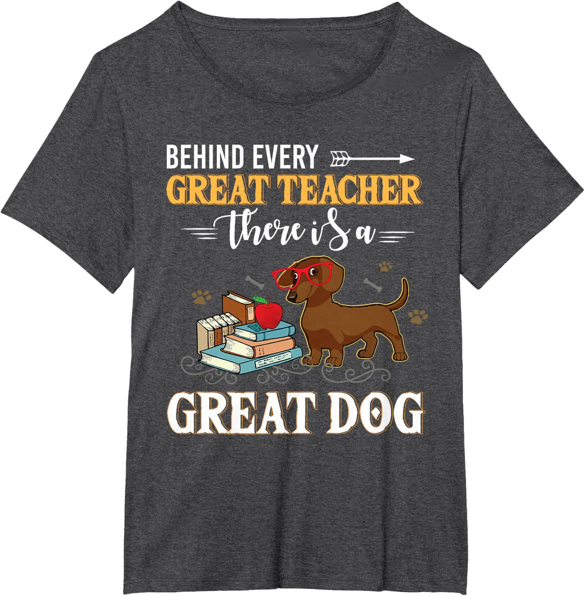 Dachshund Behind Every Great Teacher Dachshund Dog Funny T-Shirt - Dark Heather Grey