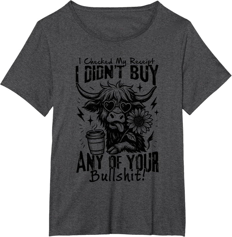 I Checked My Receipt I Didn’t Buy Any of Your Bullshit Cow T-Shirt - Dark Heather Grey