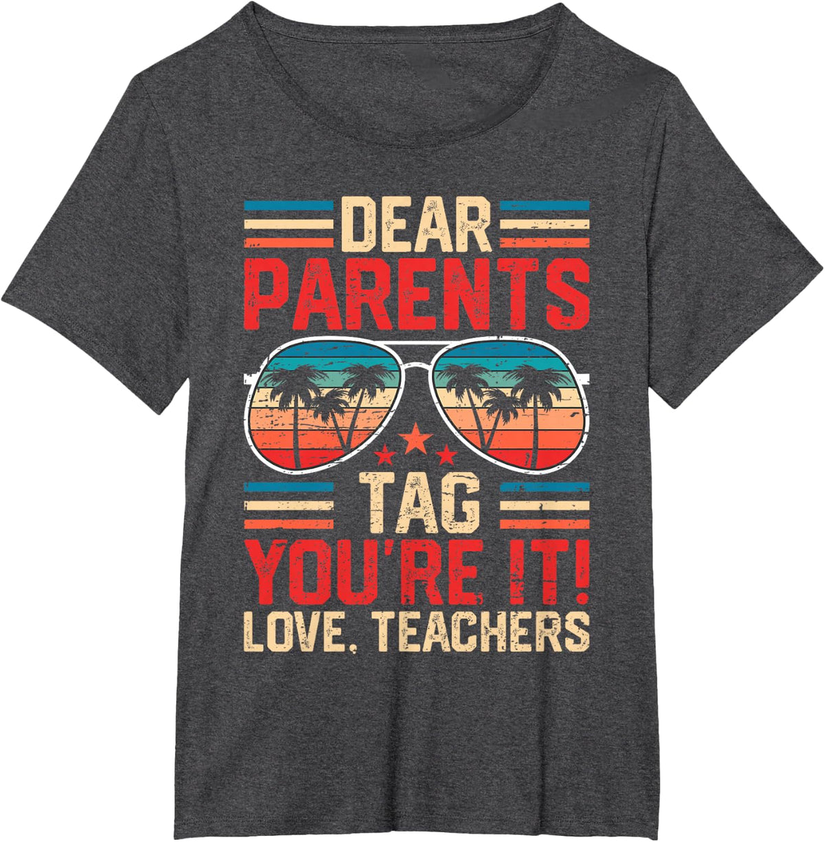 Dear Parents Tag You're It Love Teachers Funny Teacher T-Shirt Tee Summer School - Dark Heather Grey