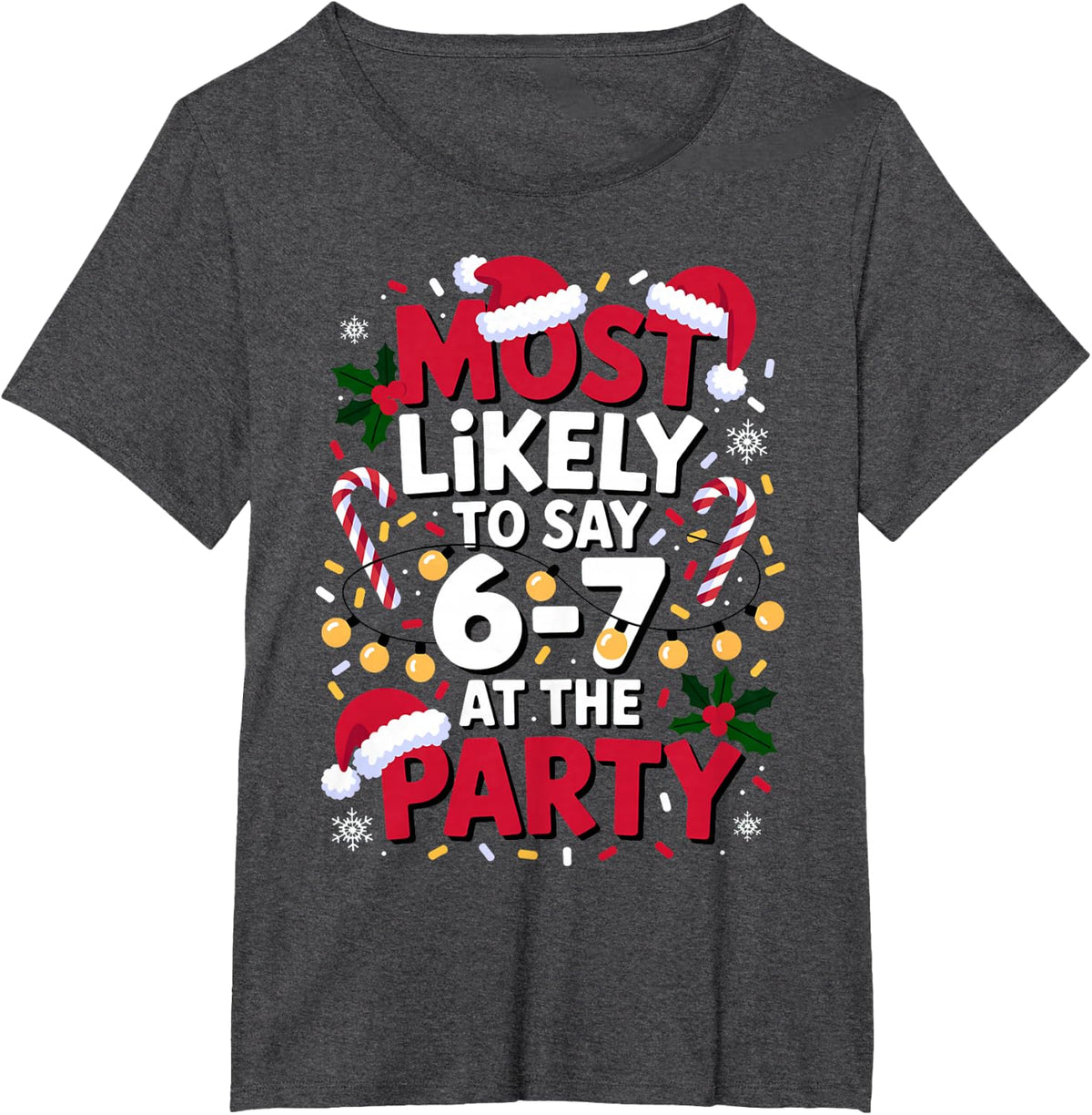 67 Funny Christmas Meme Most Likely to Say 67 at The Party T-Shirt - Dark Heather Grey