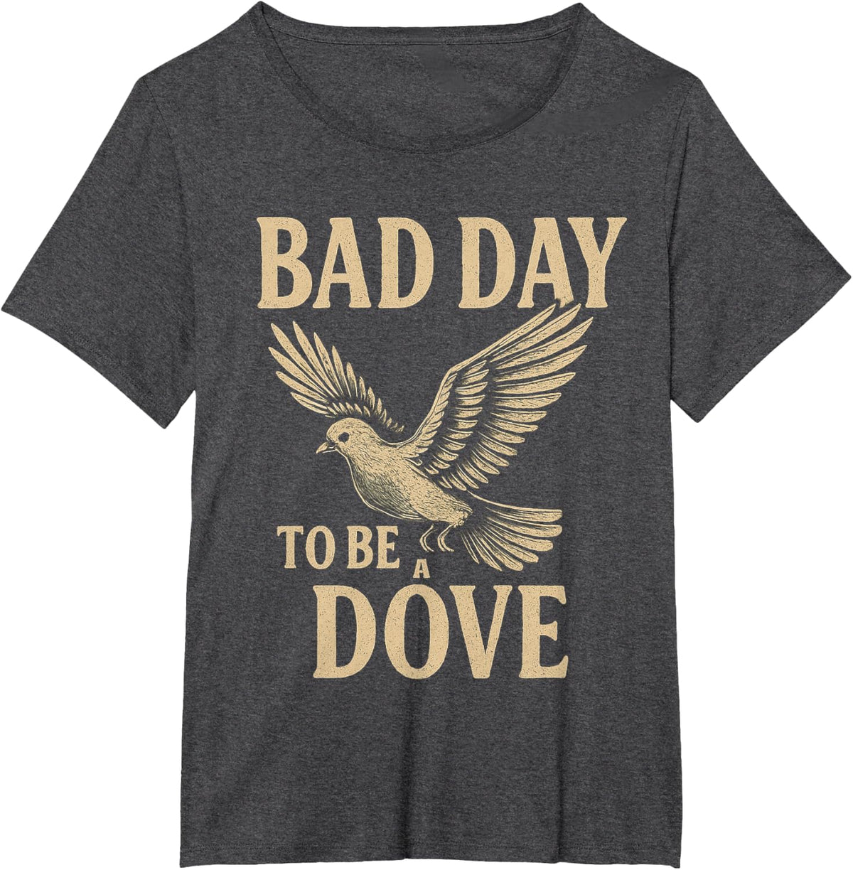 Bad Day to Be A Dove Sarcastic Bird Hunting T-Shirt - Dark Heather Grey