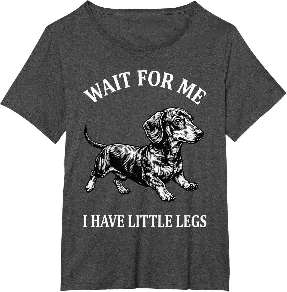 Wait for Me I Have Little Legs Funny Dachshund Tee Vintage Retro Dog T-Shirt - Dark Heather Grey