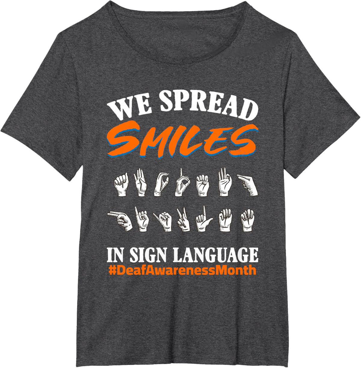 We Spread Smiles Deafness Sign Language Deaf Awareness T-Shirt - Dark Heather Grey
