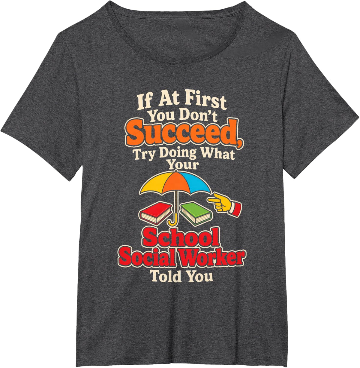 School Social Worker If At First You Don't Succeed Gift T-Shirt - Dark Heather Grey