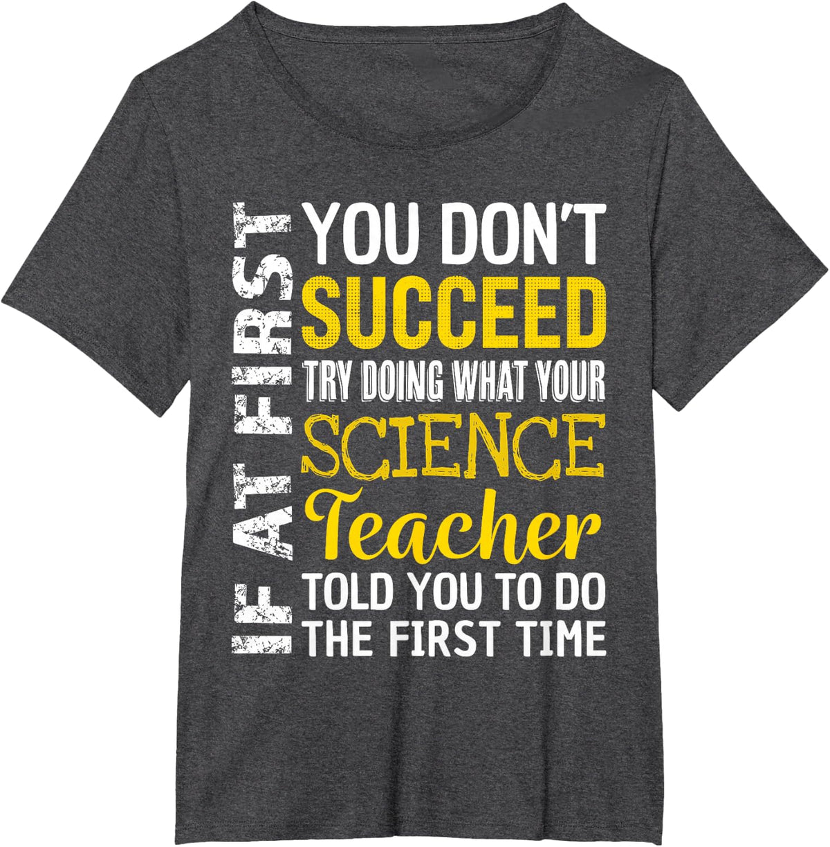 Science Teacher If at First you don't Succeed Appreciation T-Shirt - Dark Heather Grey