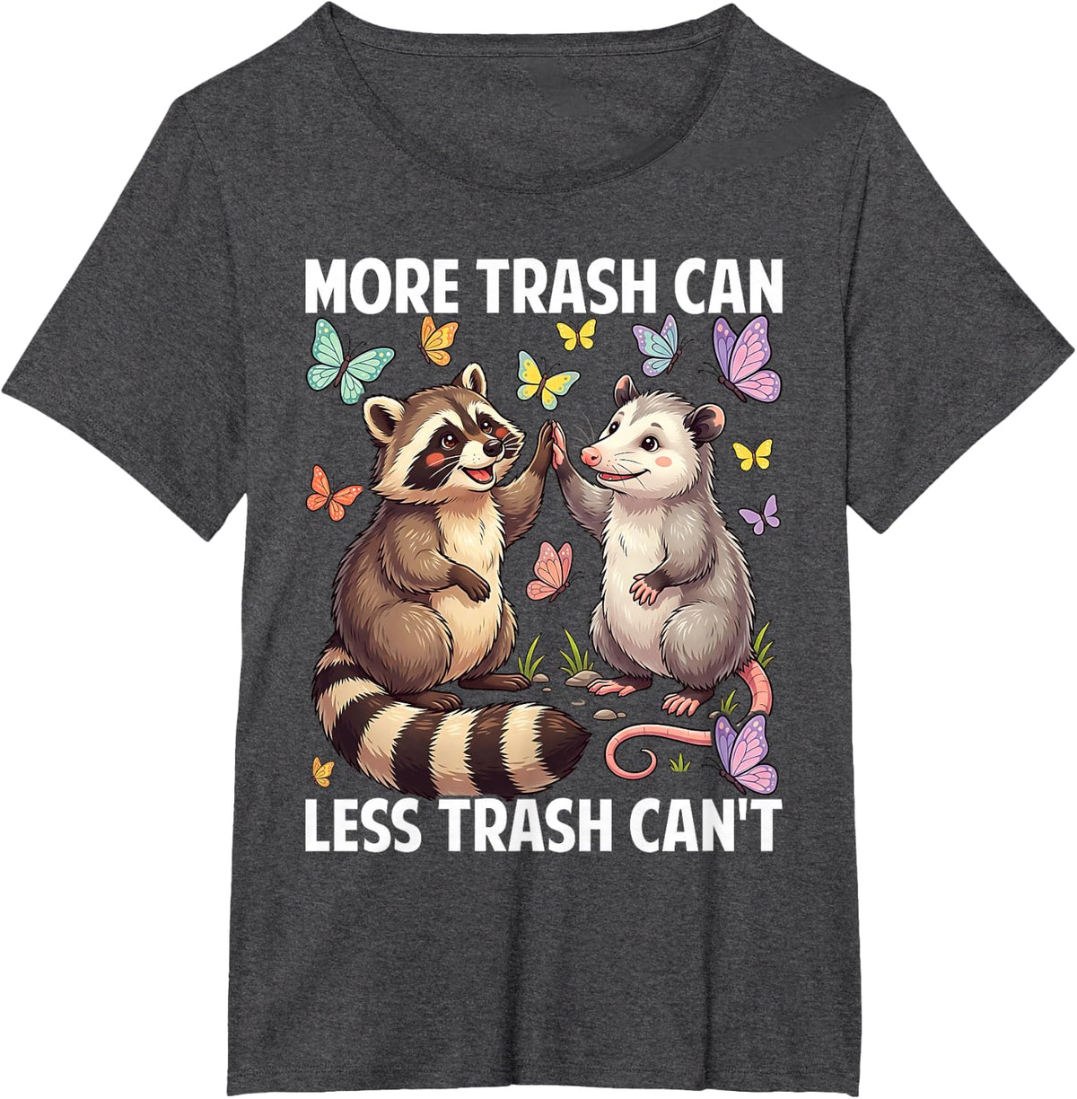 More Trash Can Less Trash Can't Funny Raccoon Opossum Meme T-Shirt - Dark Heather Grey