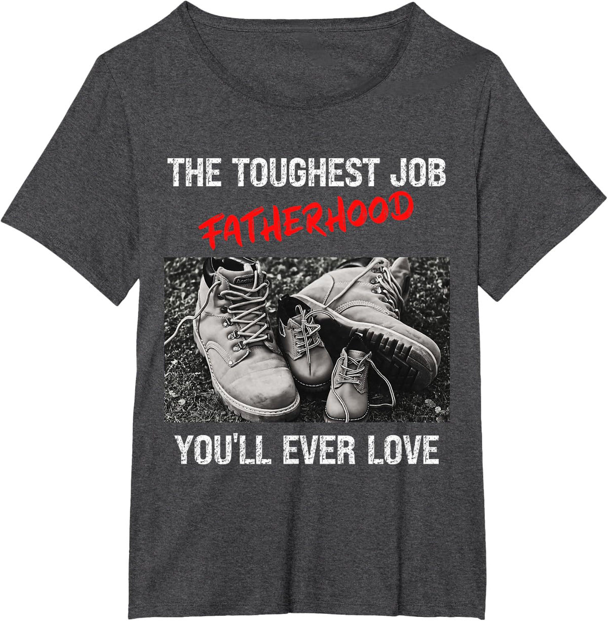 Fathers Day The Toughest Job Youll Ever Love Fatherhood Mens T-Shirt - Dark Heather Grey