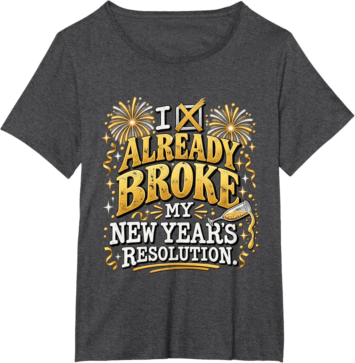 I Already Broke My New Years Resolution Funny NYE Humor T-Shirt - Dark Heather Grey