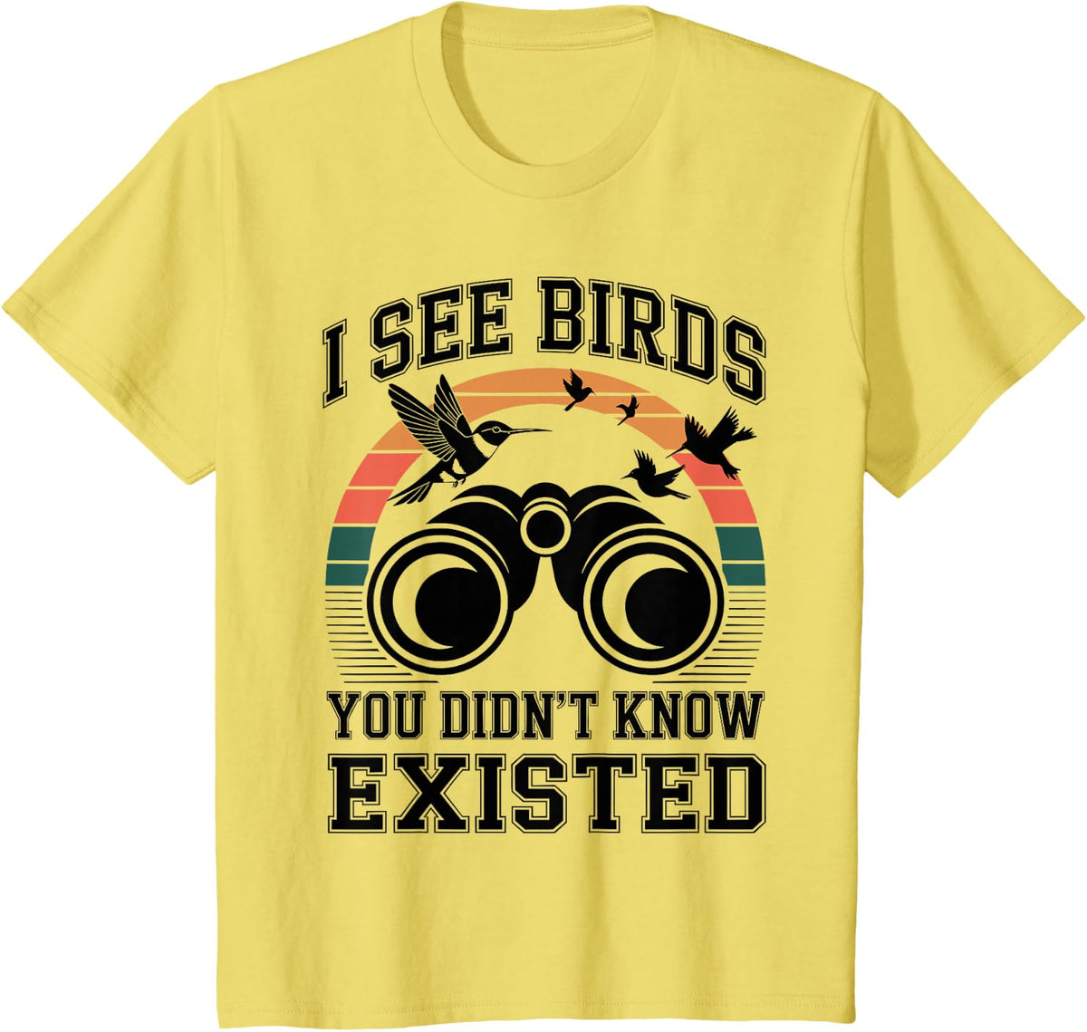 I See Birds You Didn't Know Existed Birdwatching Birdwatcher T-Shirt - Lemon Yellow