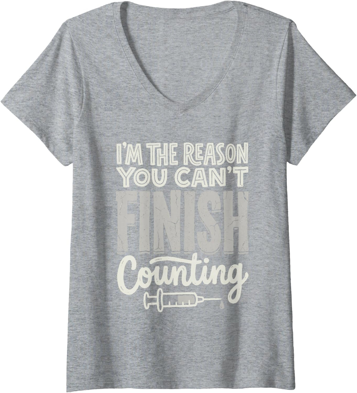 Women's I'm Reason You Can't Finish Counting Anesthesiologist Doctor V-Neck T-Shirt - Heather Grey