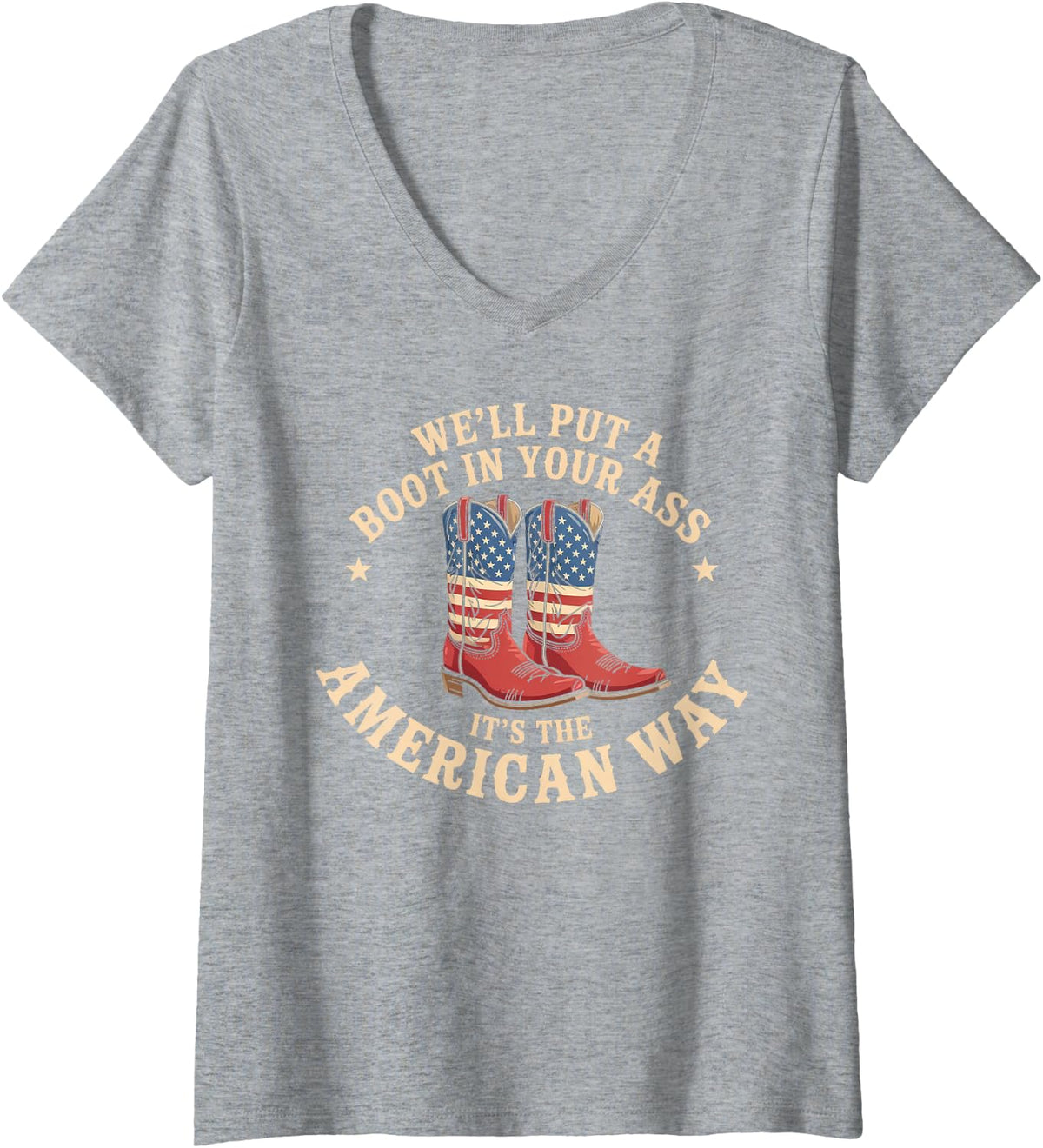 Womens We'll Put A Boot In Your Ass Western Cowgirl 4th Of July V-Neck T-Shirt - Heather Grey