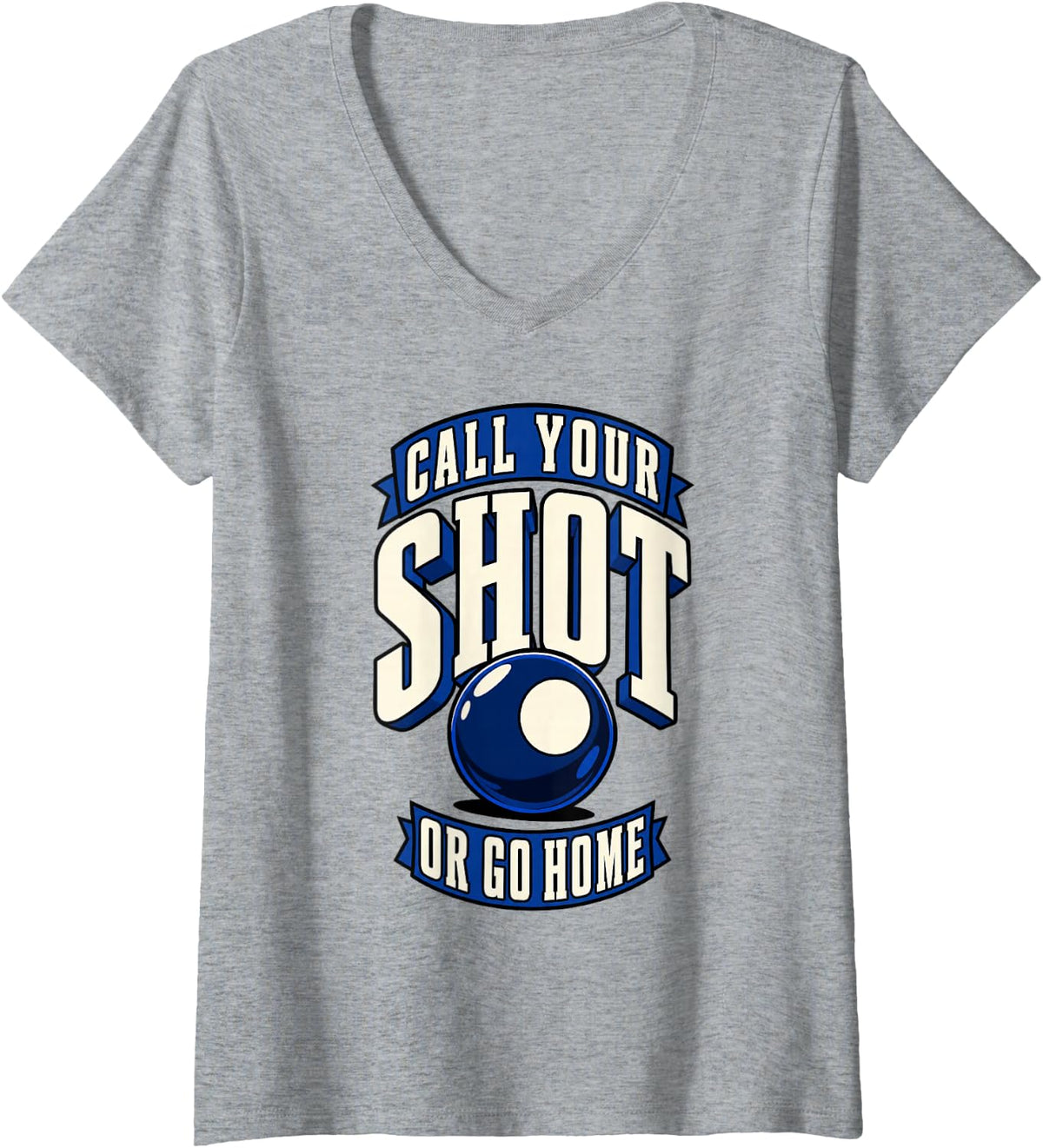 Women's Billiards Call Your Shot Or Go Home Funny Pool Player V-Neck T-Shirt - Heather Grey